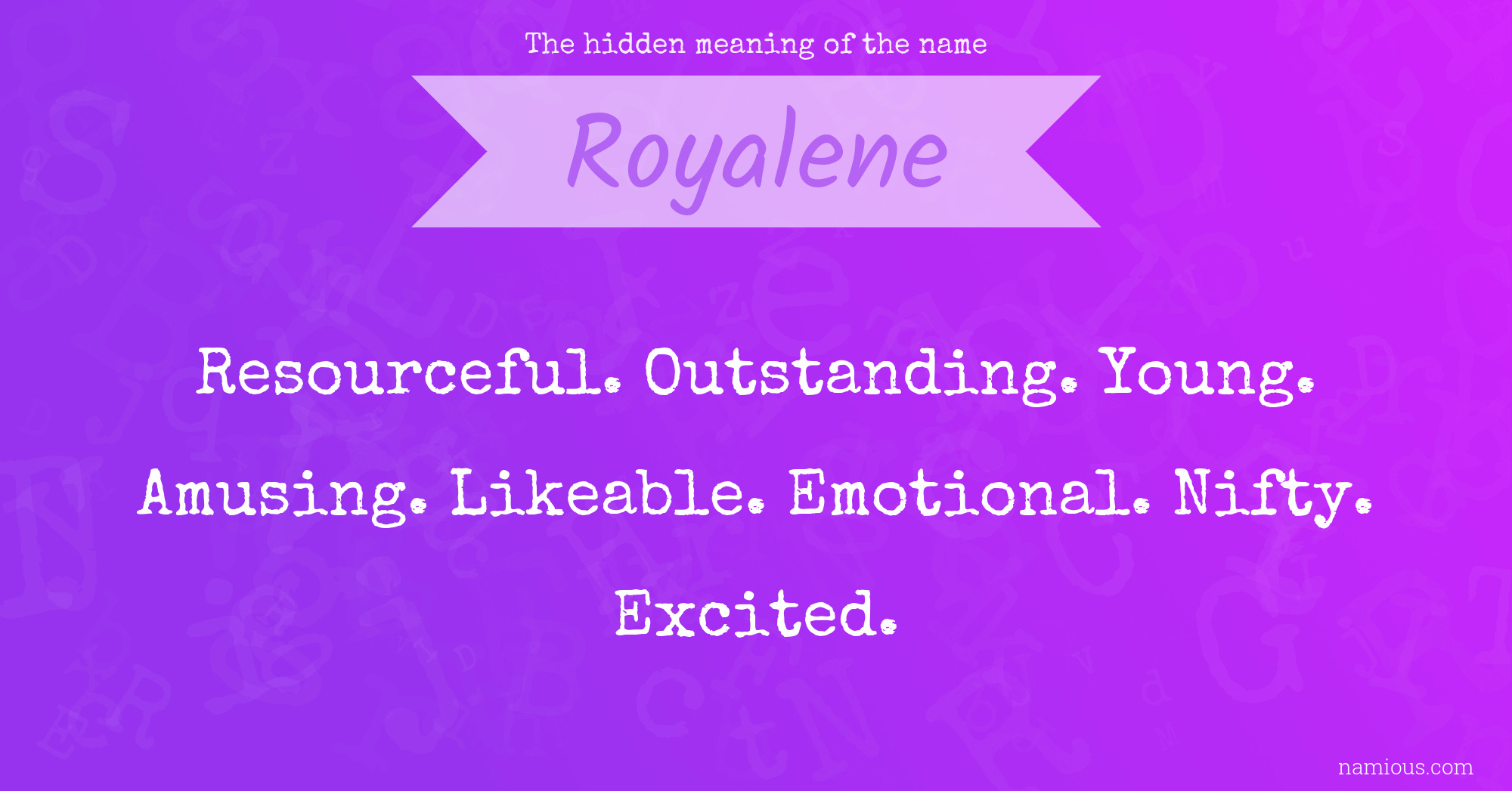 The hidden meaning of the name Royalene