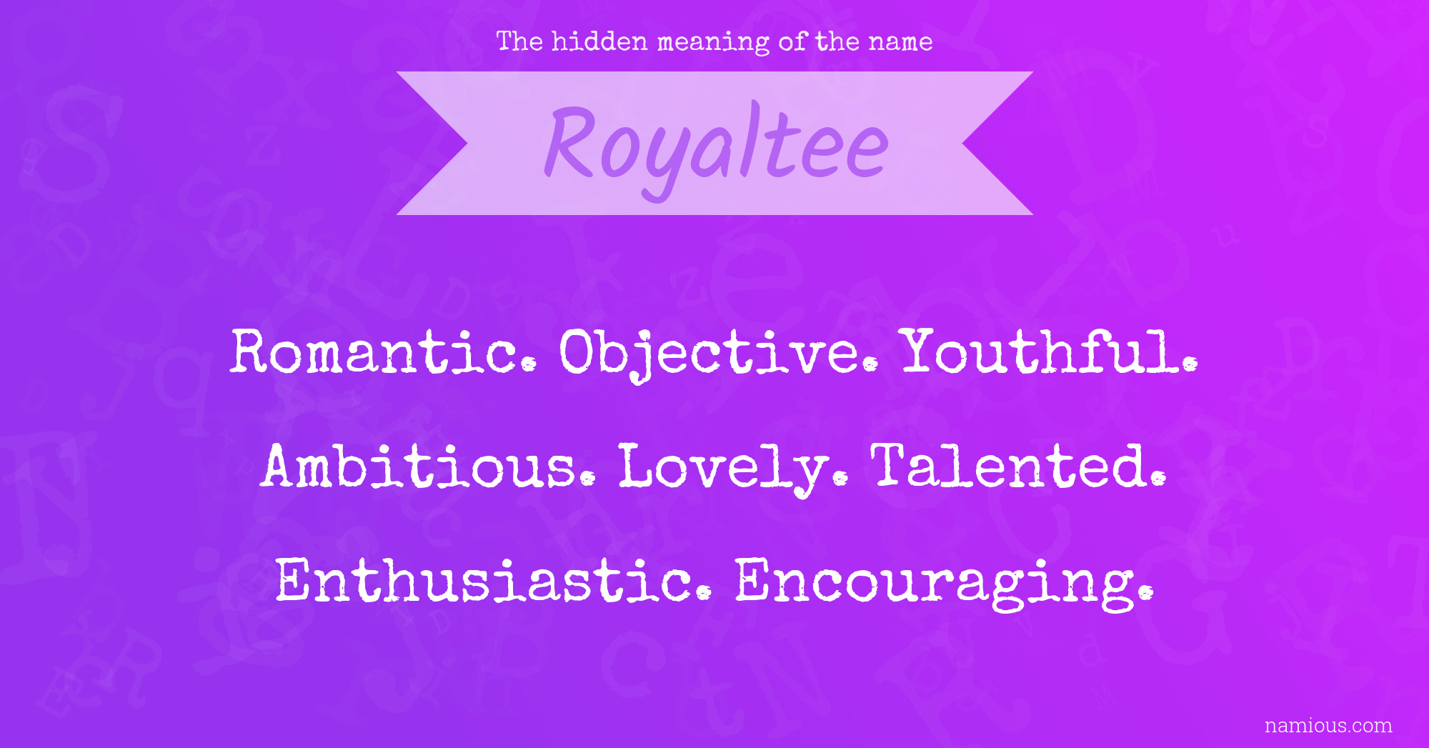 The hidden meaning of the name Royaltee