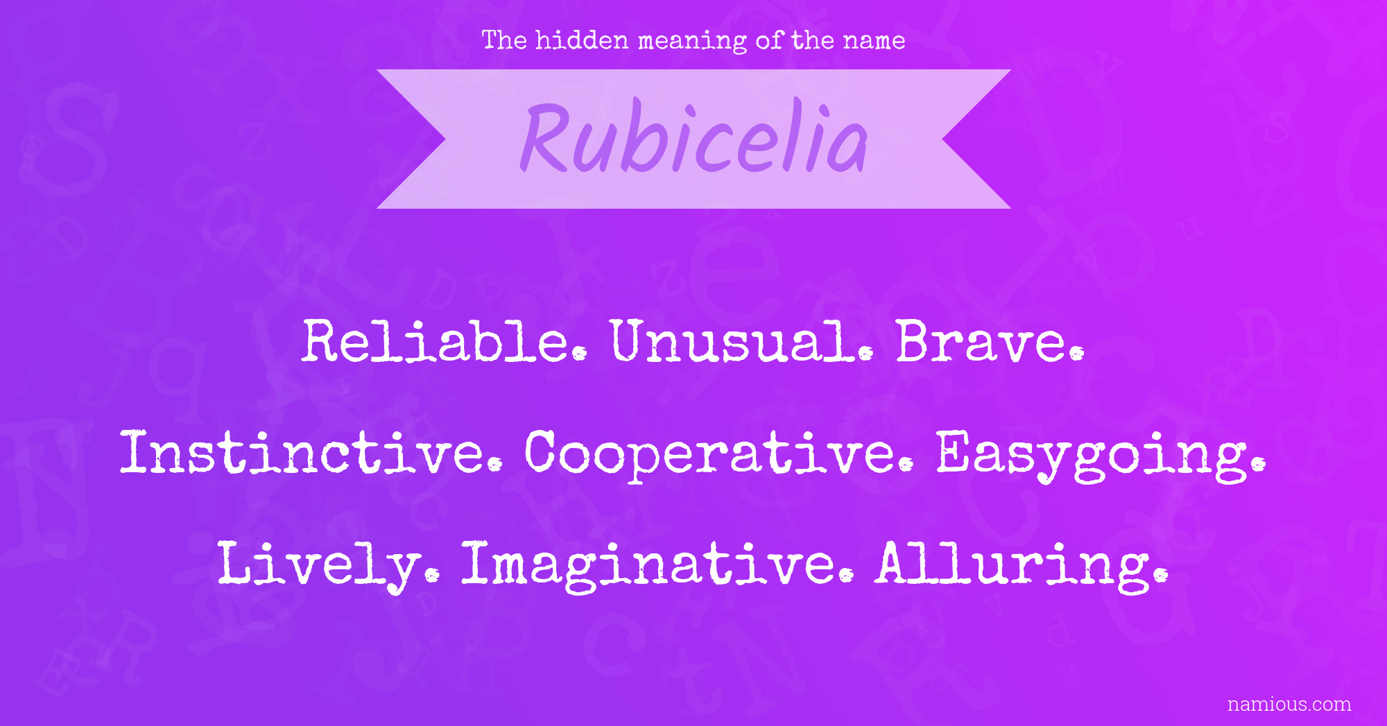 The hidden meaning of the name Rubicelia