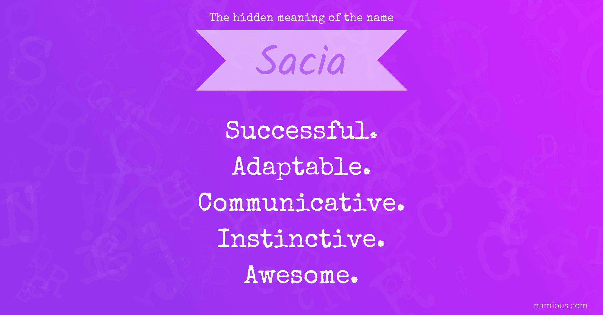 The hidden meaning of the name Sacia