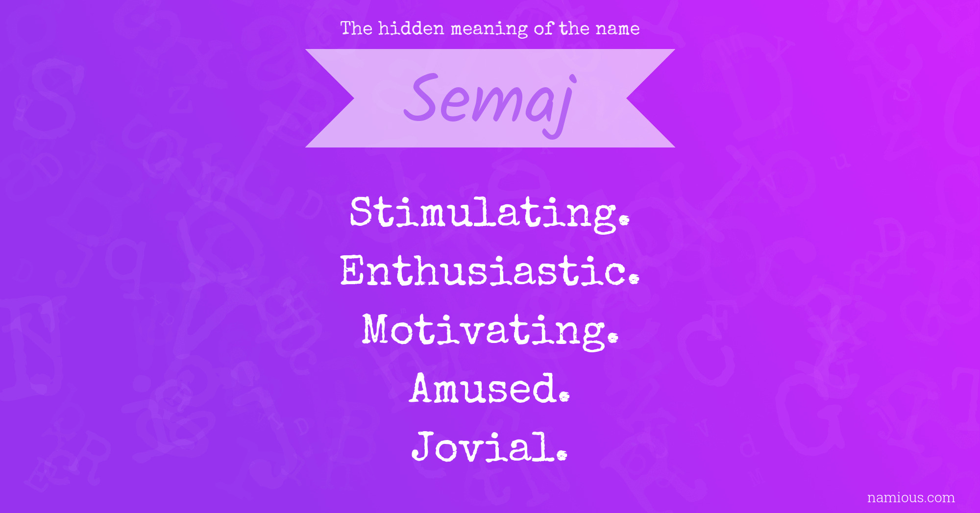 The hidden meaning of the name Semaj