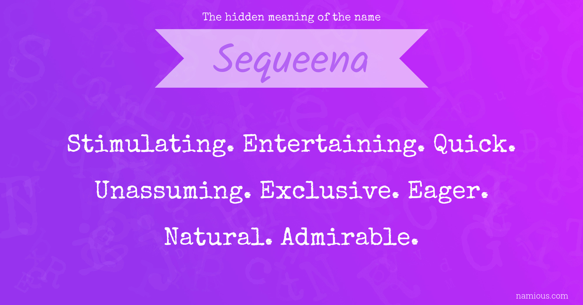 The hidden meaning of the name Sequeena