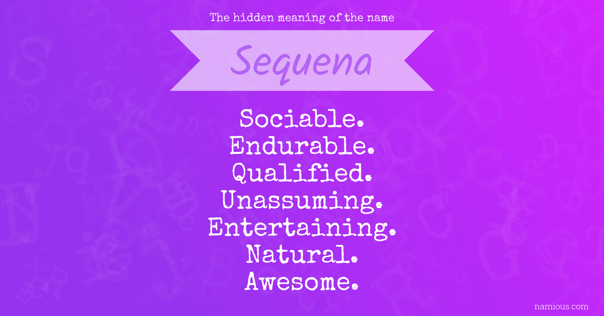 The hidden meaning of the name Sequena