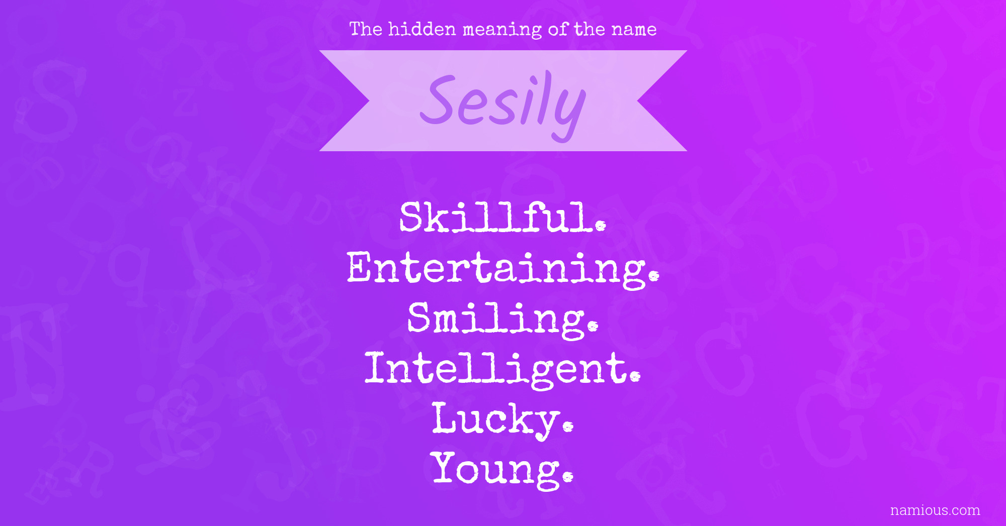 The hidden meaning of the name Sesily