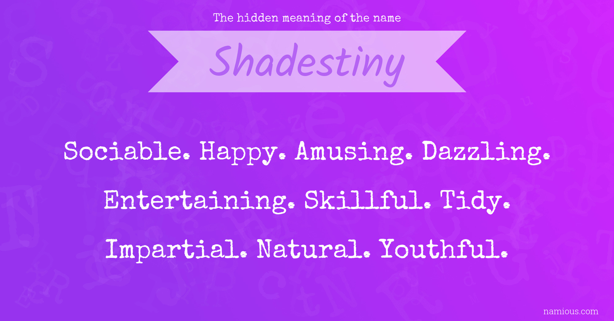 The hidden meaning of the name Shadestiny