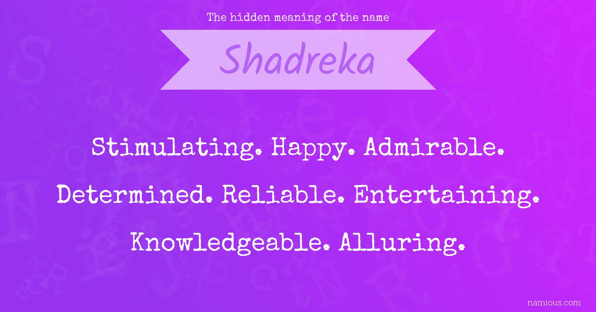 The hidden meaning of the name Shadreka