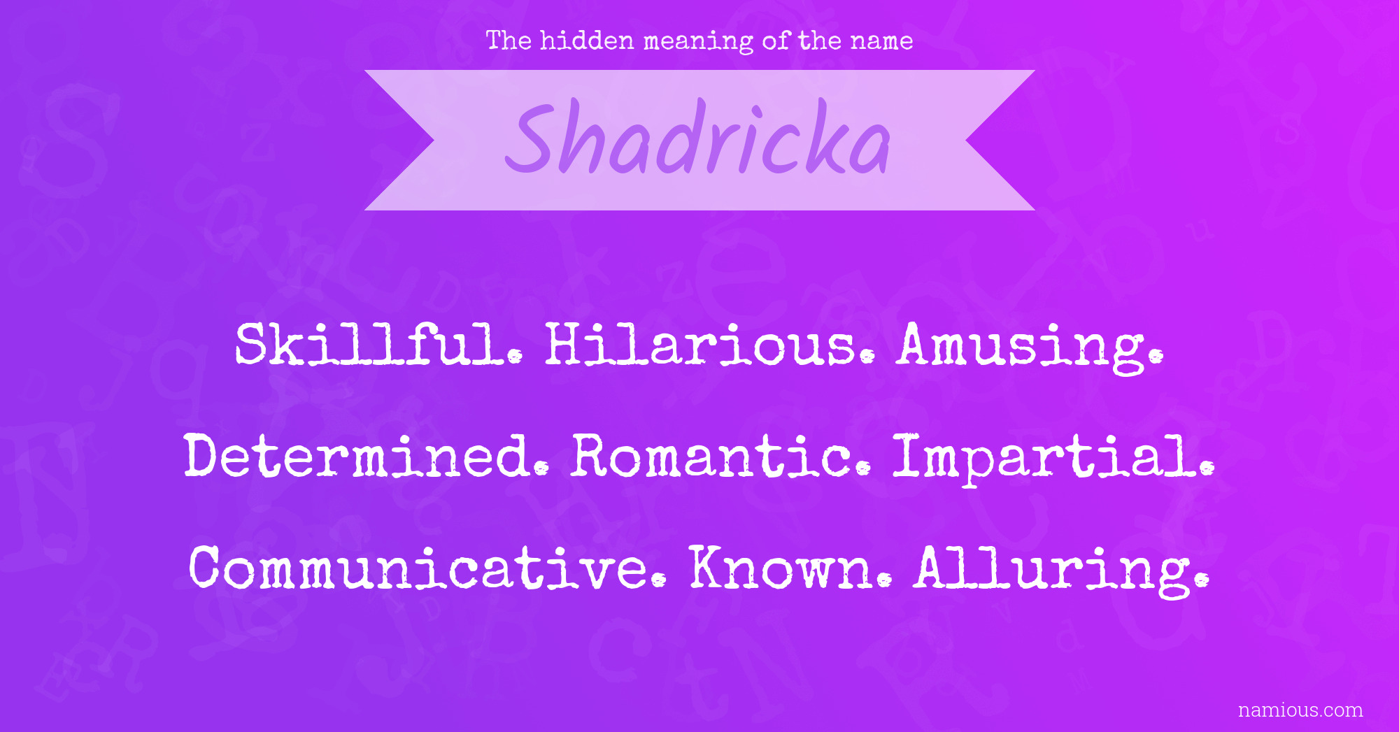 The hidden meaning of the name Shadricka