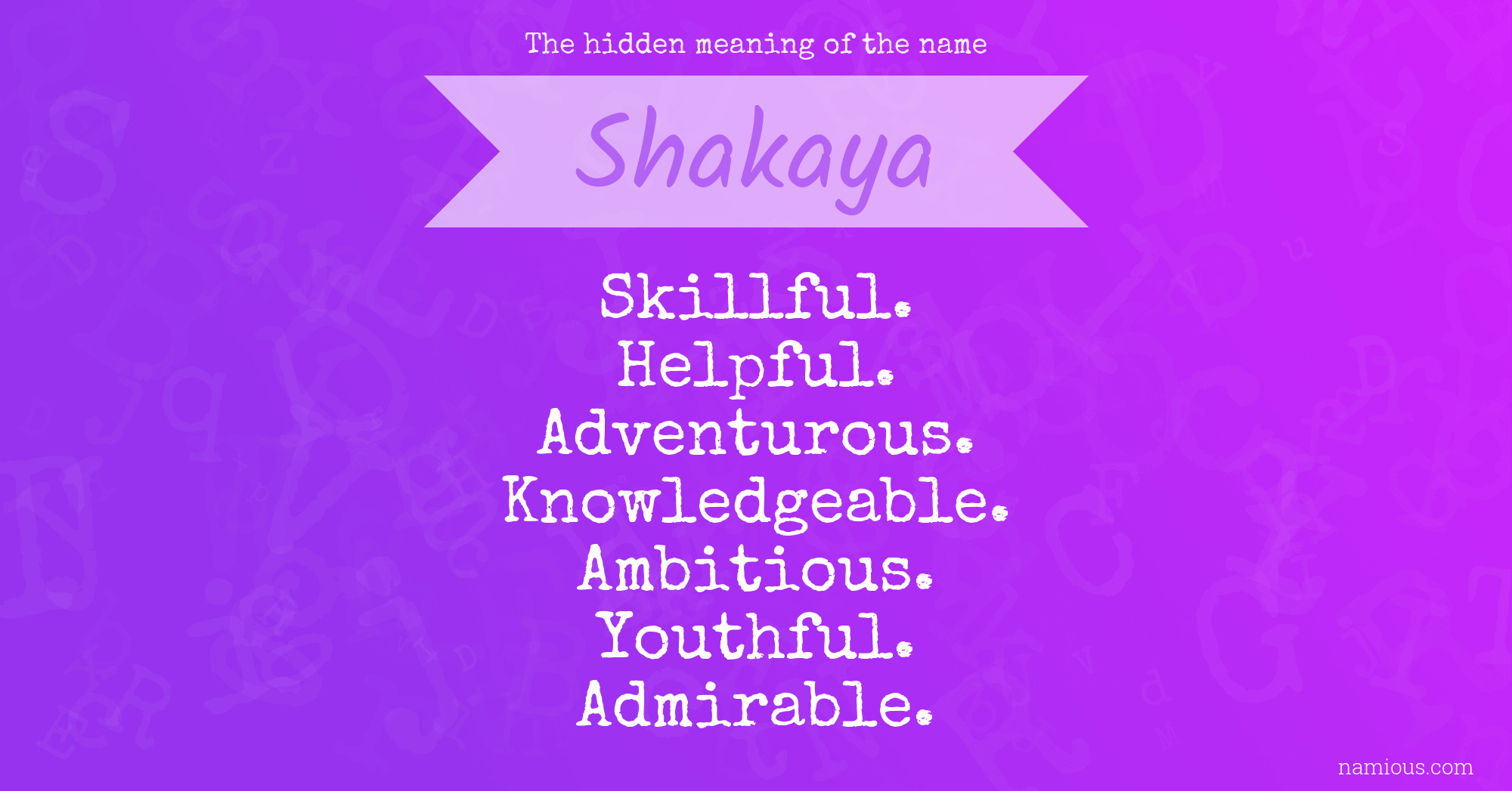 The hidden meaning of the name Shakaya