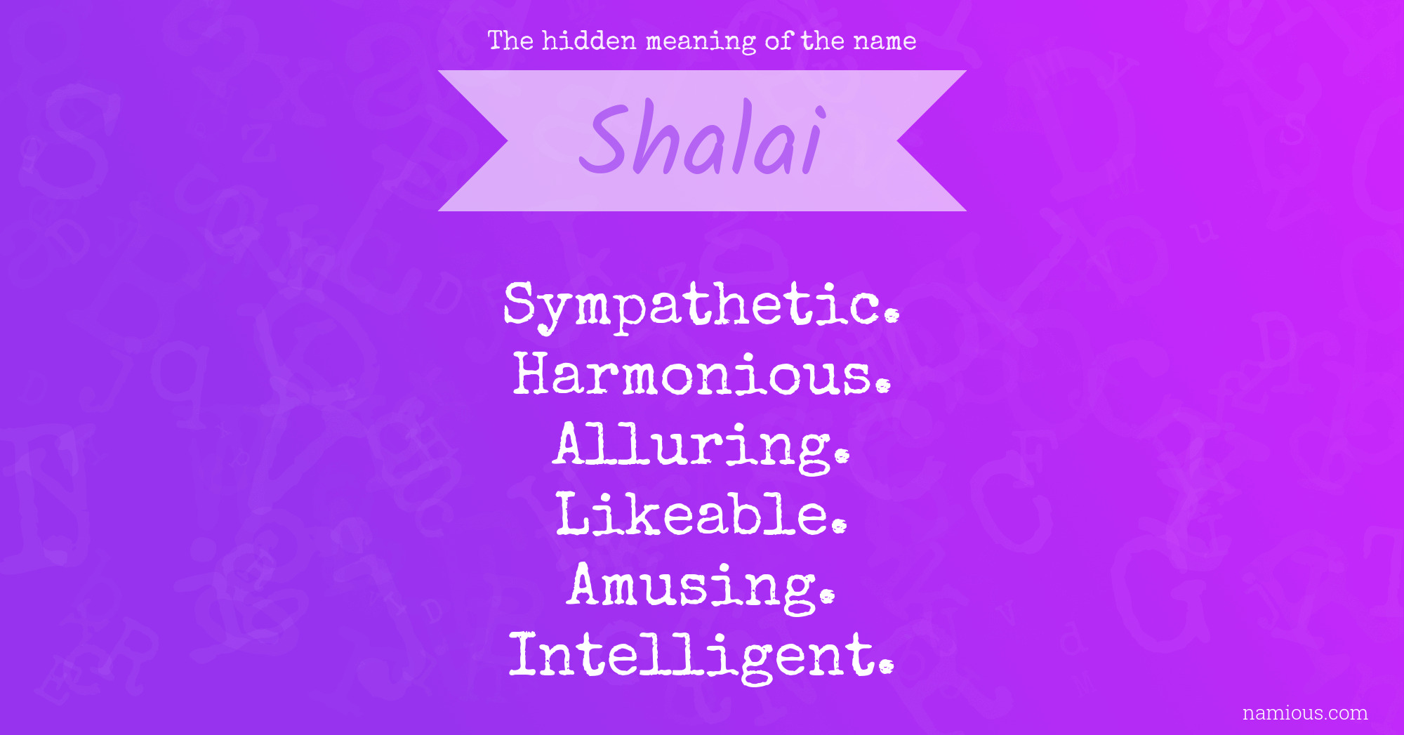 The hidden meaning of the name Shalai