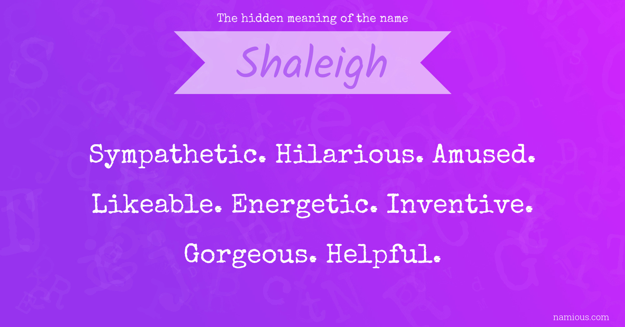 The hidden meaning of the name Shaleigh