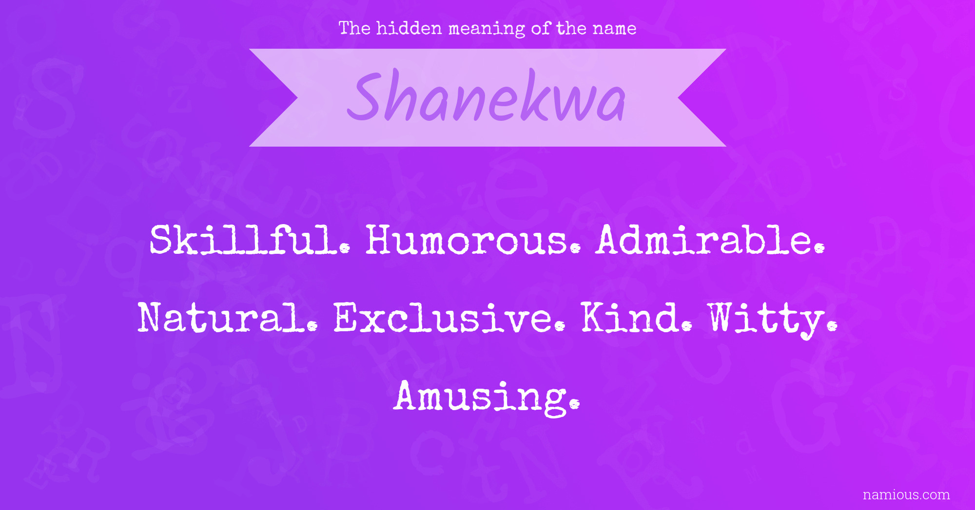 The hidden meaning of the name Shanekwa