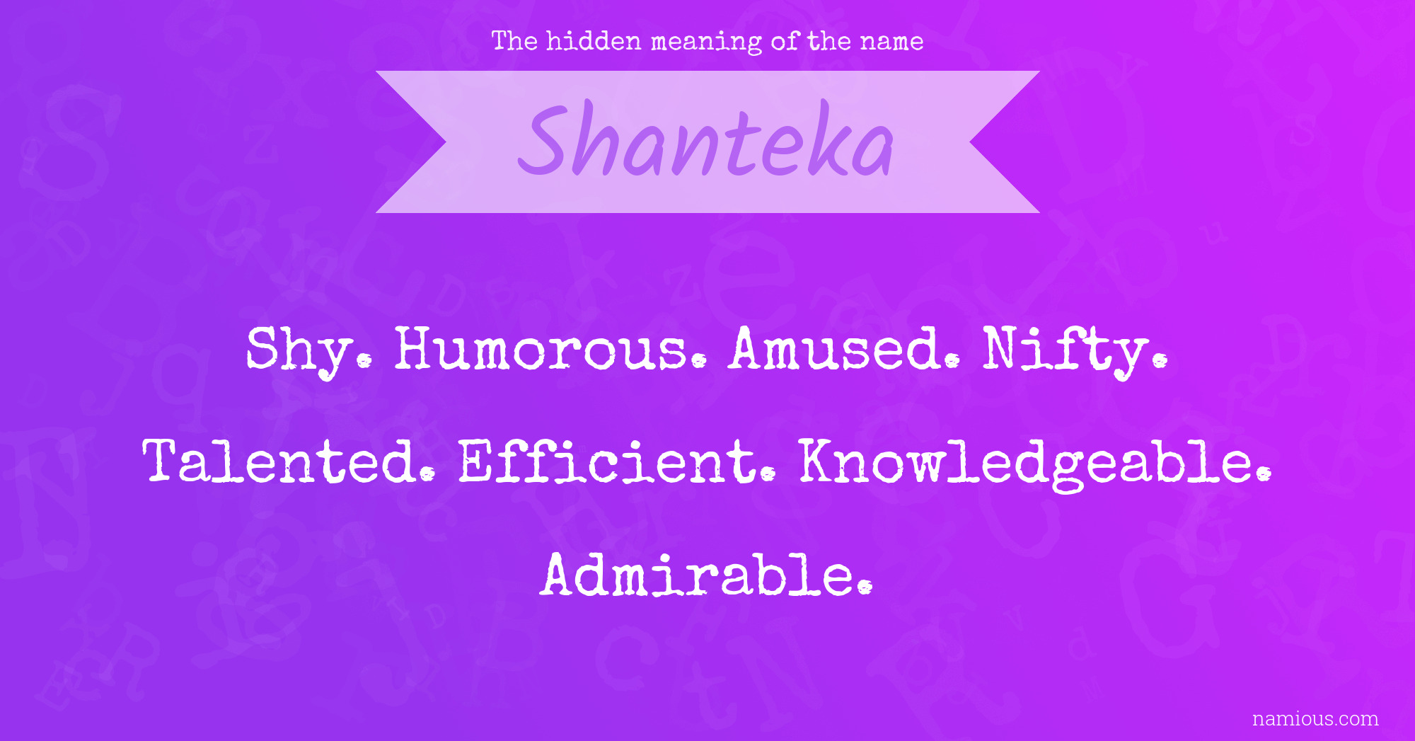 The hidden meaning of the name Shanteka