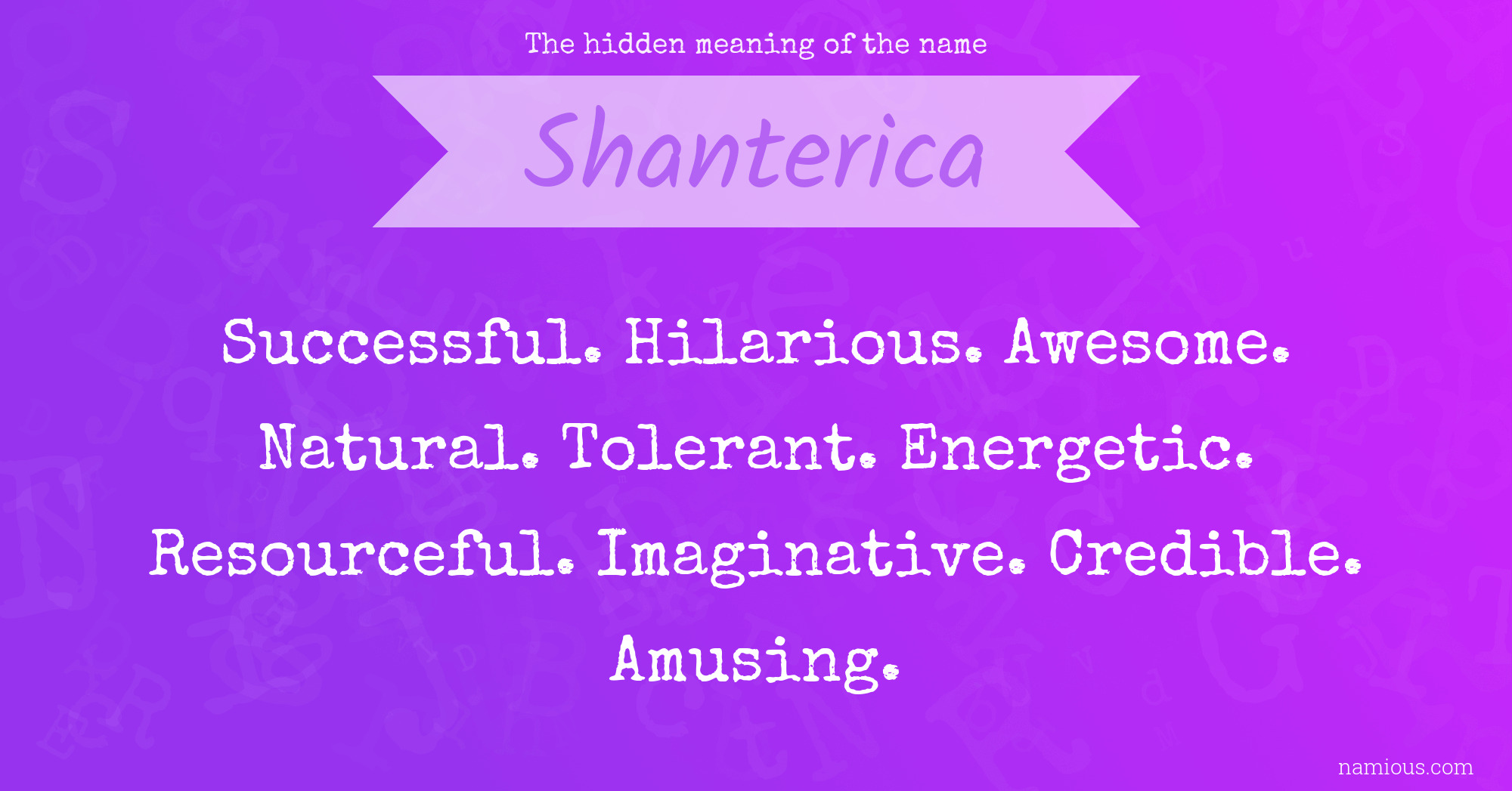 The hidden meaning of the name Shanterica