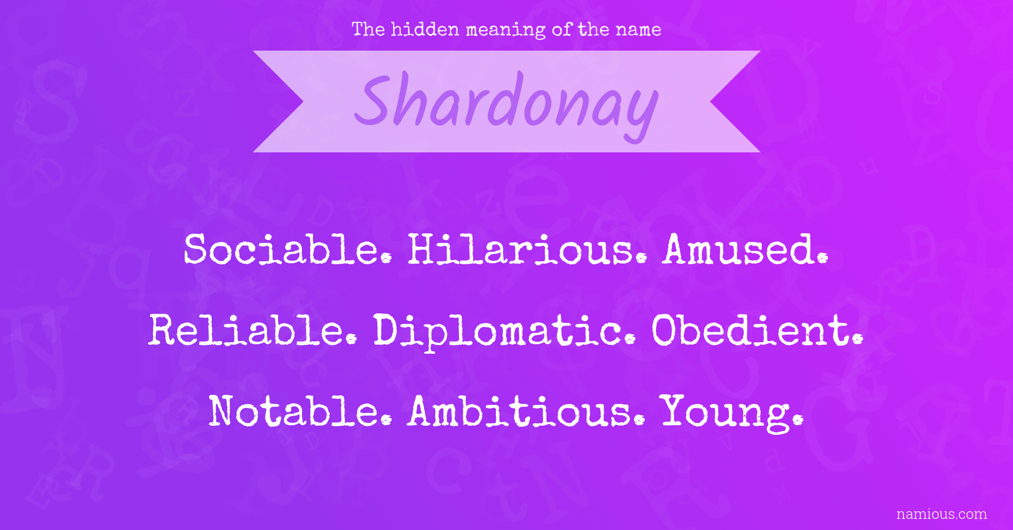 The hidden meaning of the name Shardonay