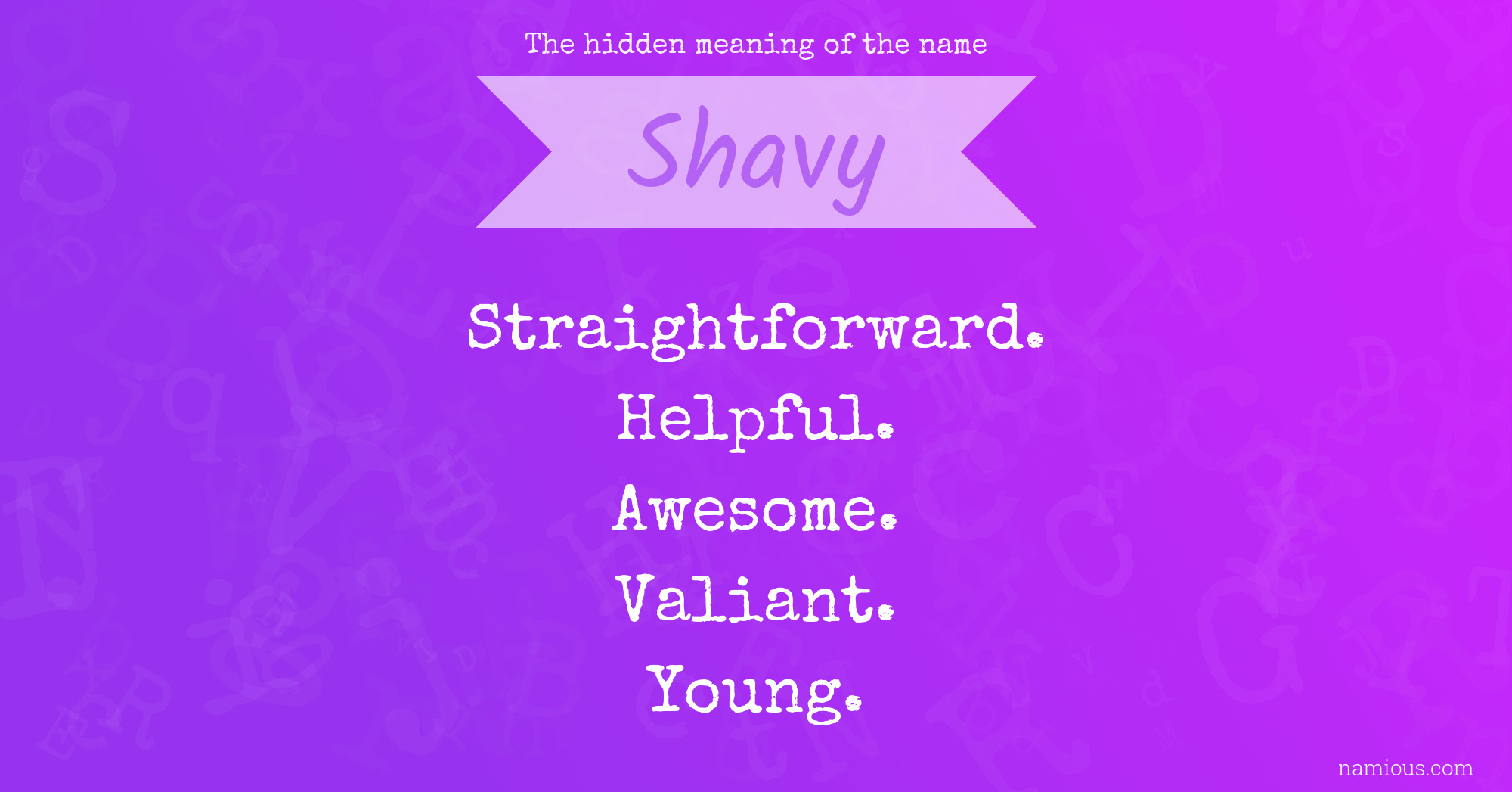 The hidden meaning of the name Shavy