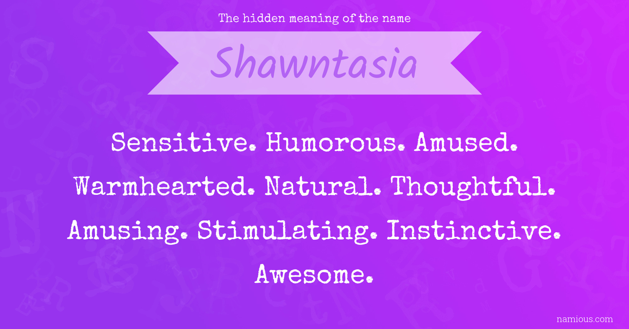 The hidden meaning of the name Shawntasia