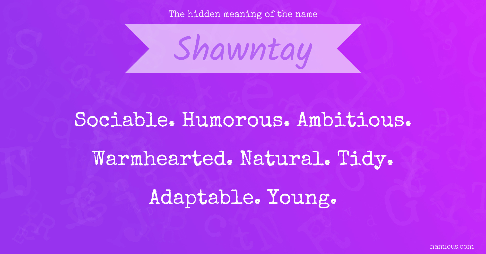 The hidden meaning of the name Shawntay