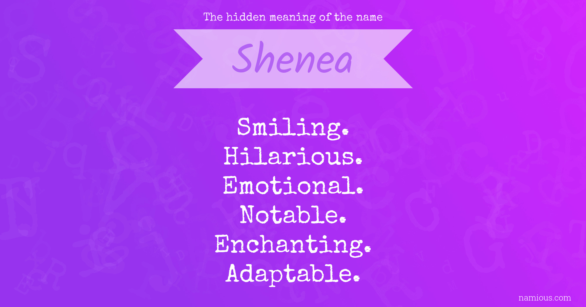 The hidden meaning of the name Shenea