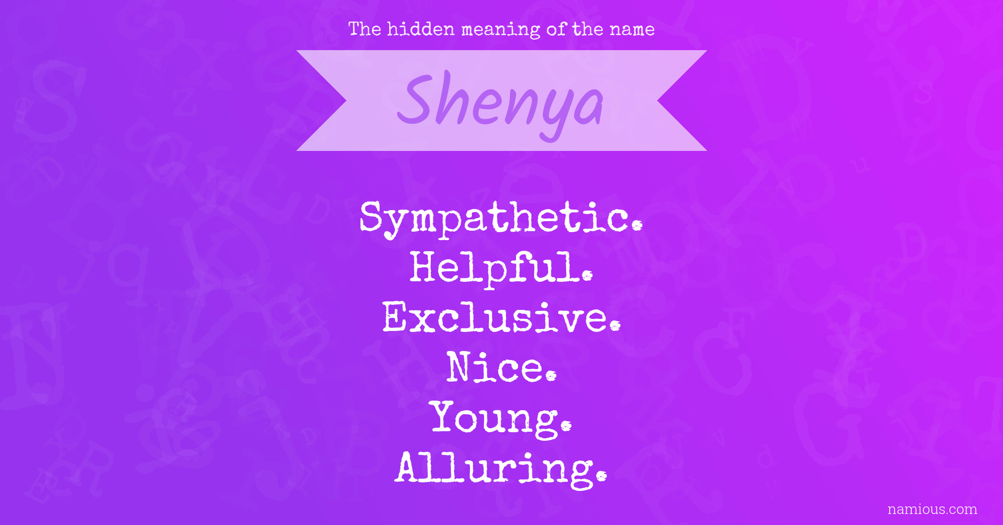 The hidden meaning of the name Shenya