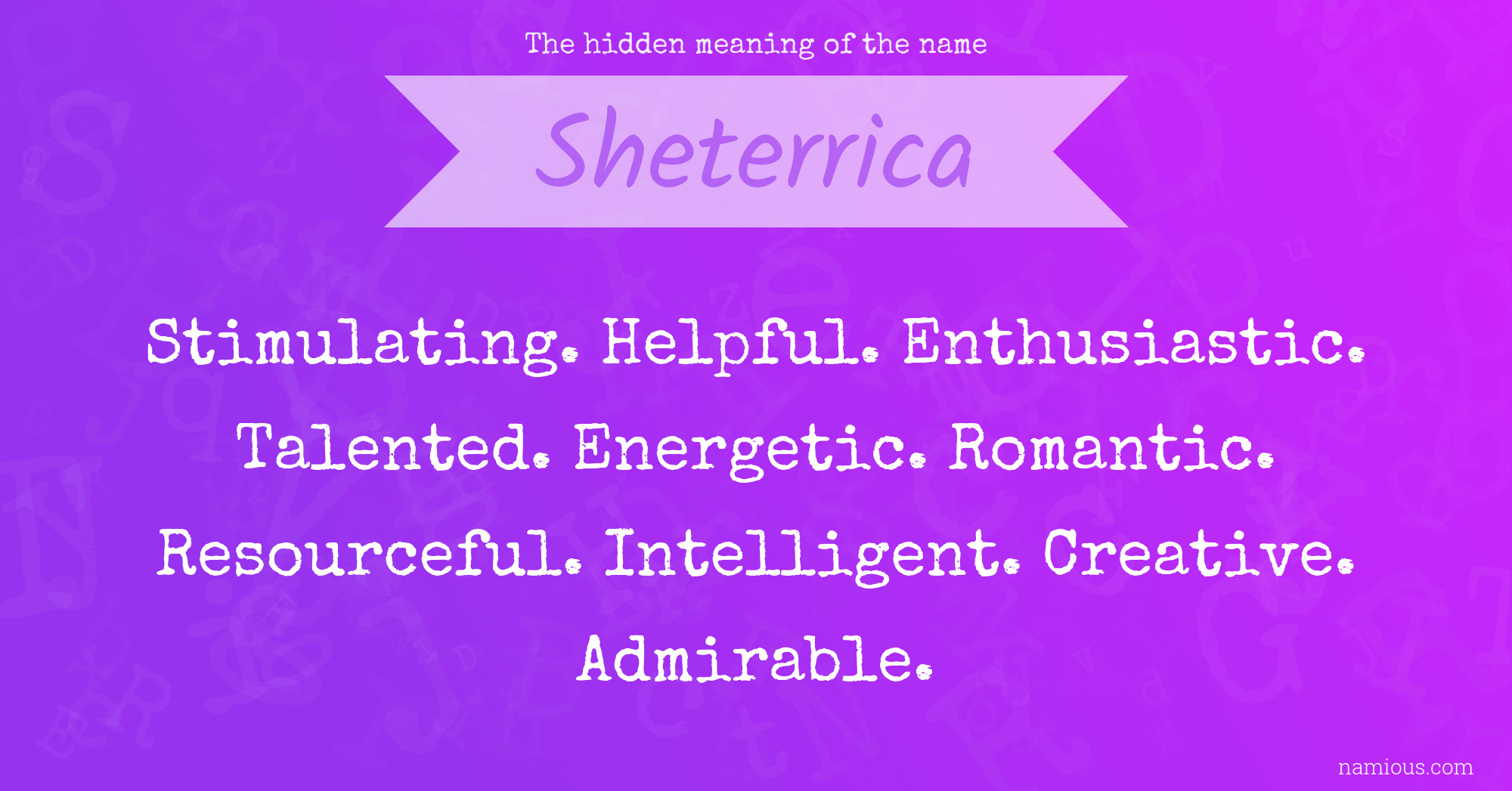 The hidden meaning of the name Sheterrica