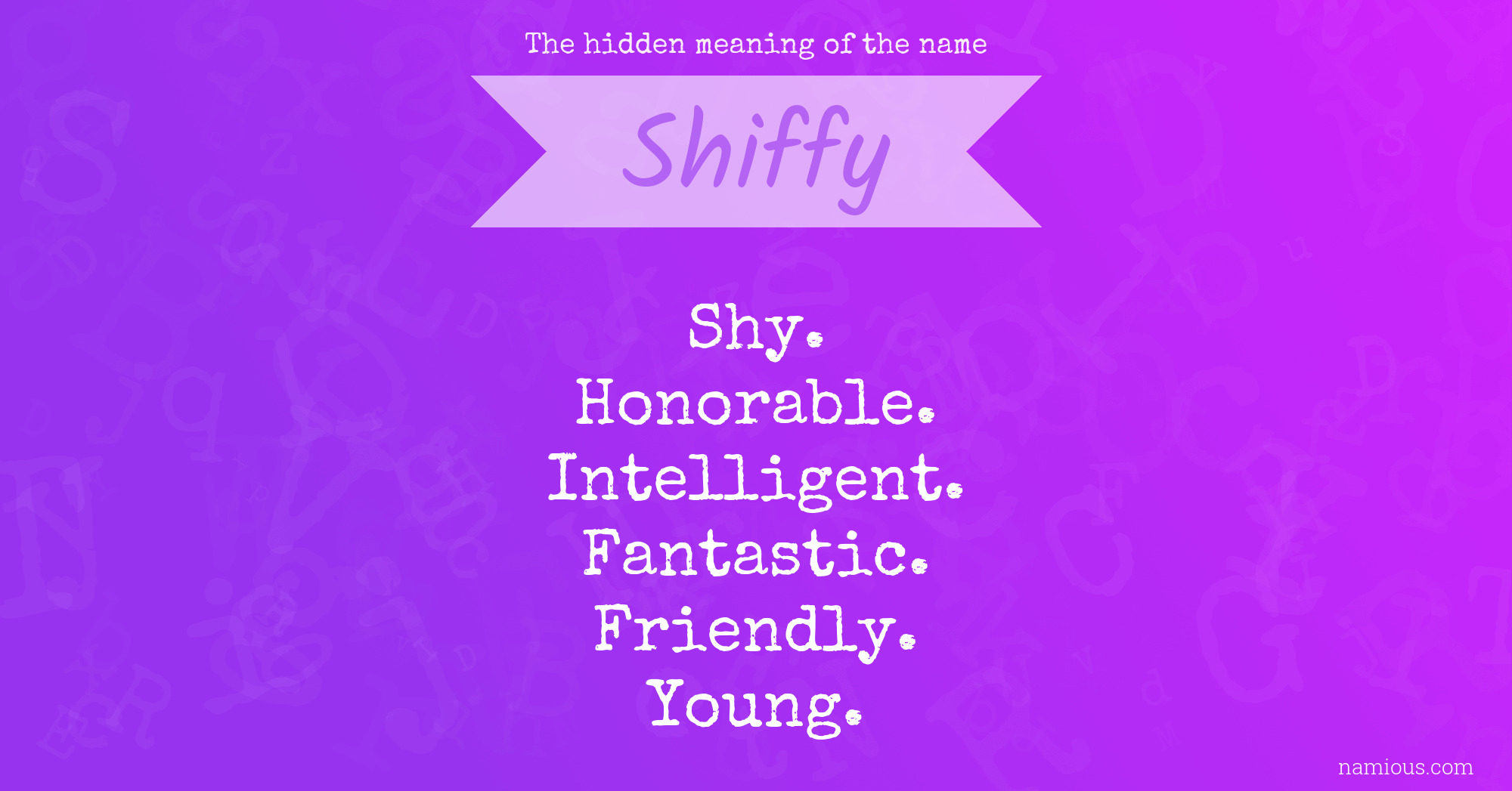 The hidden meaning of the name Shiffy