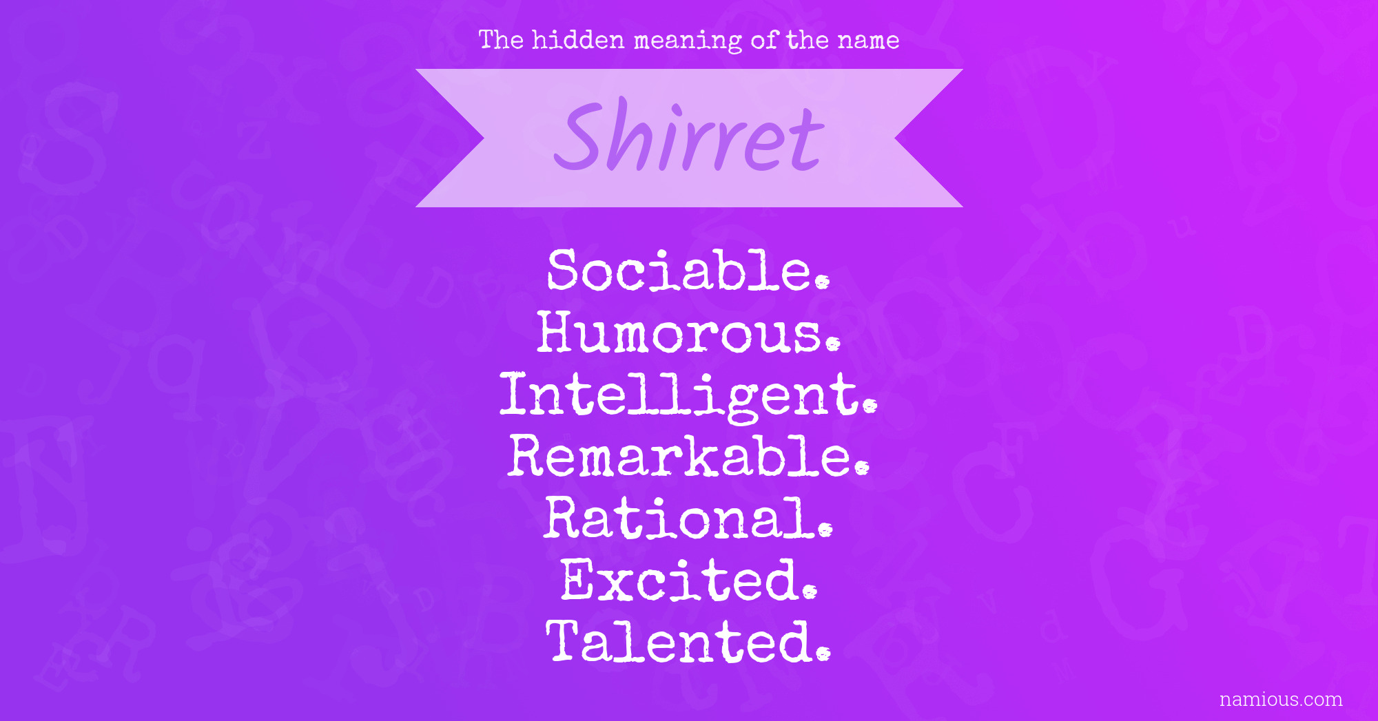 The hidden meaning of the name Shirret