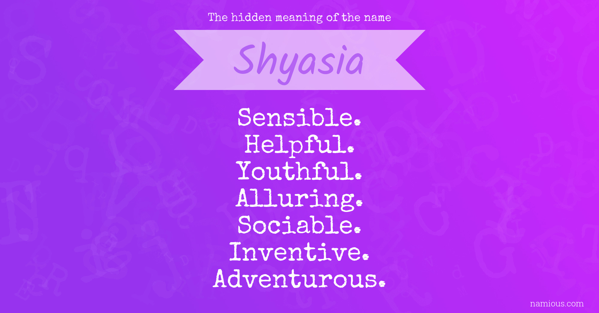 The hidden meaning of the name Shyasia