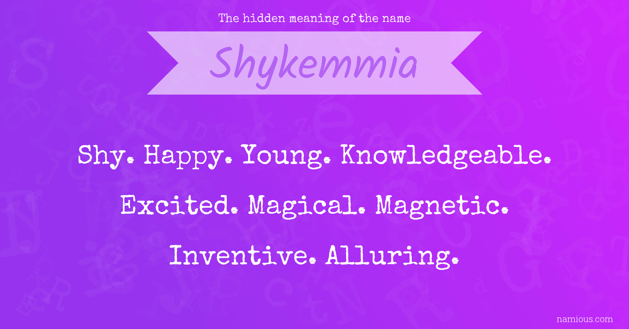 The hidden meaning of the name Shykemmia