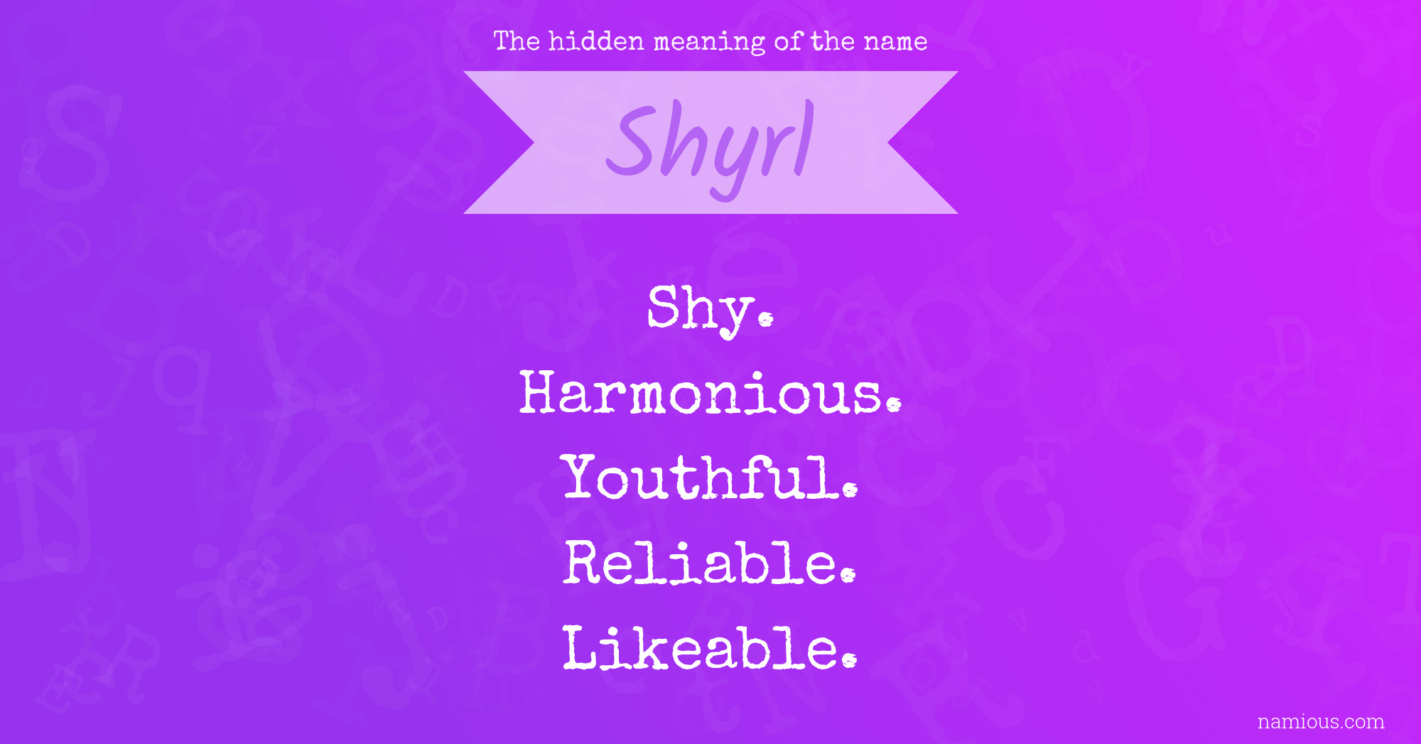 The hidden meaning of the name Shyrl