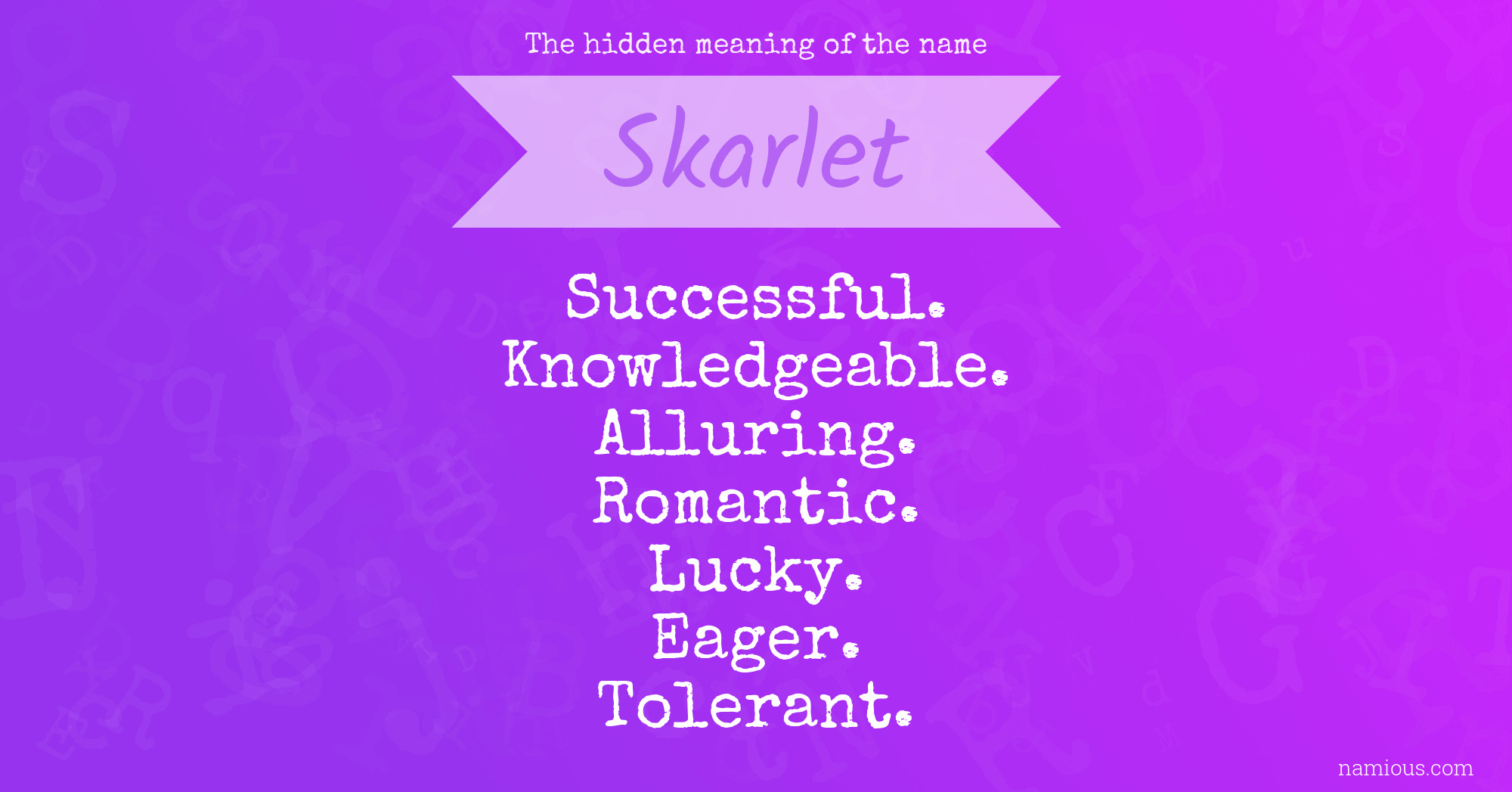 The hidden meaning of the name Skarlet