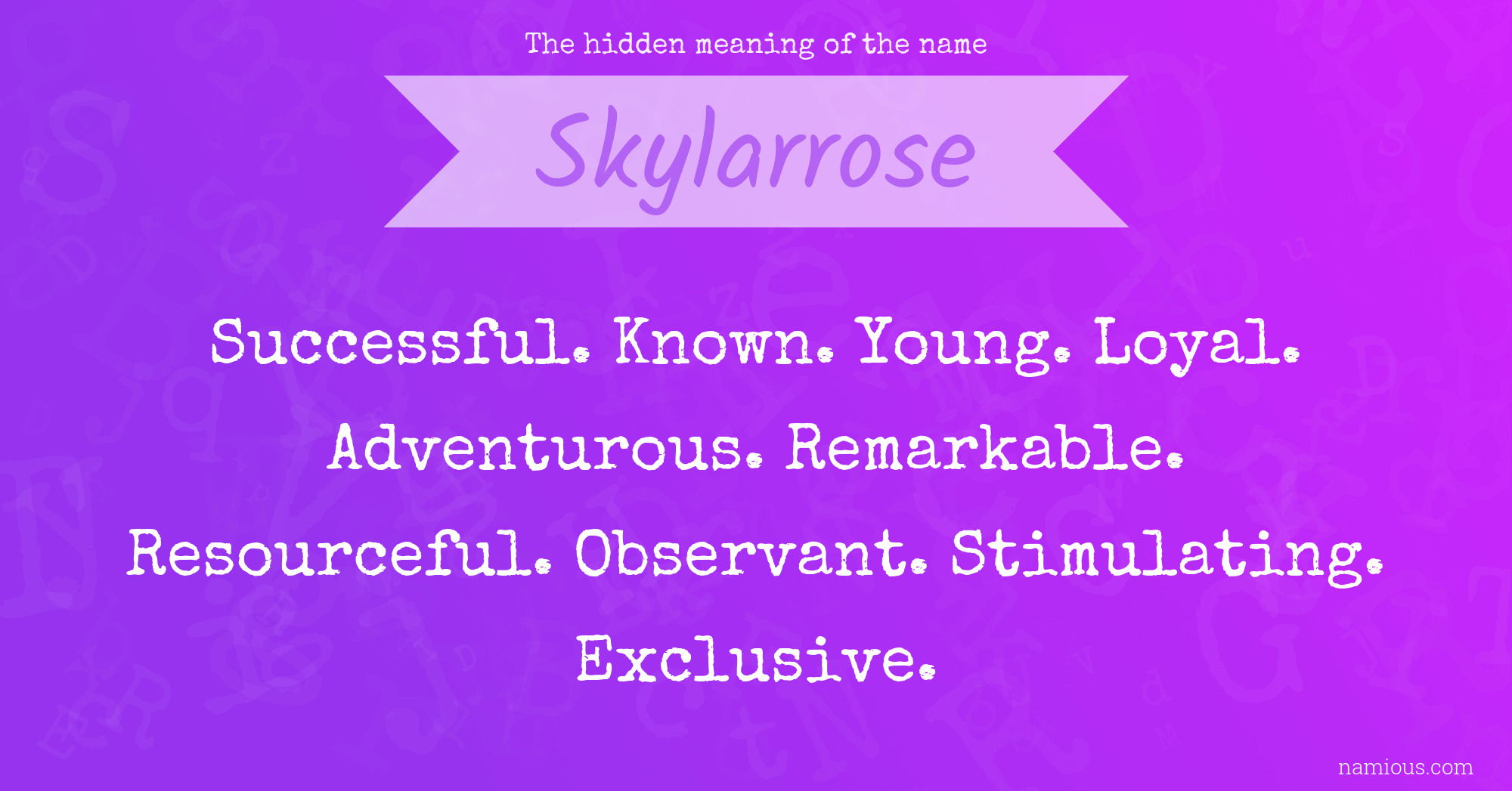 The hidden meaning of the name Skylarrose