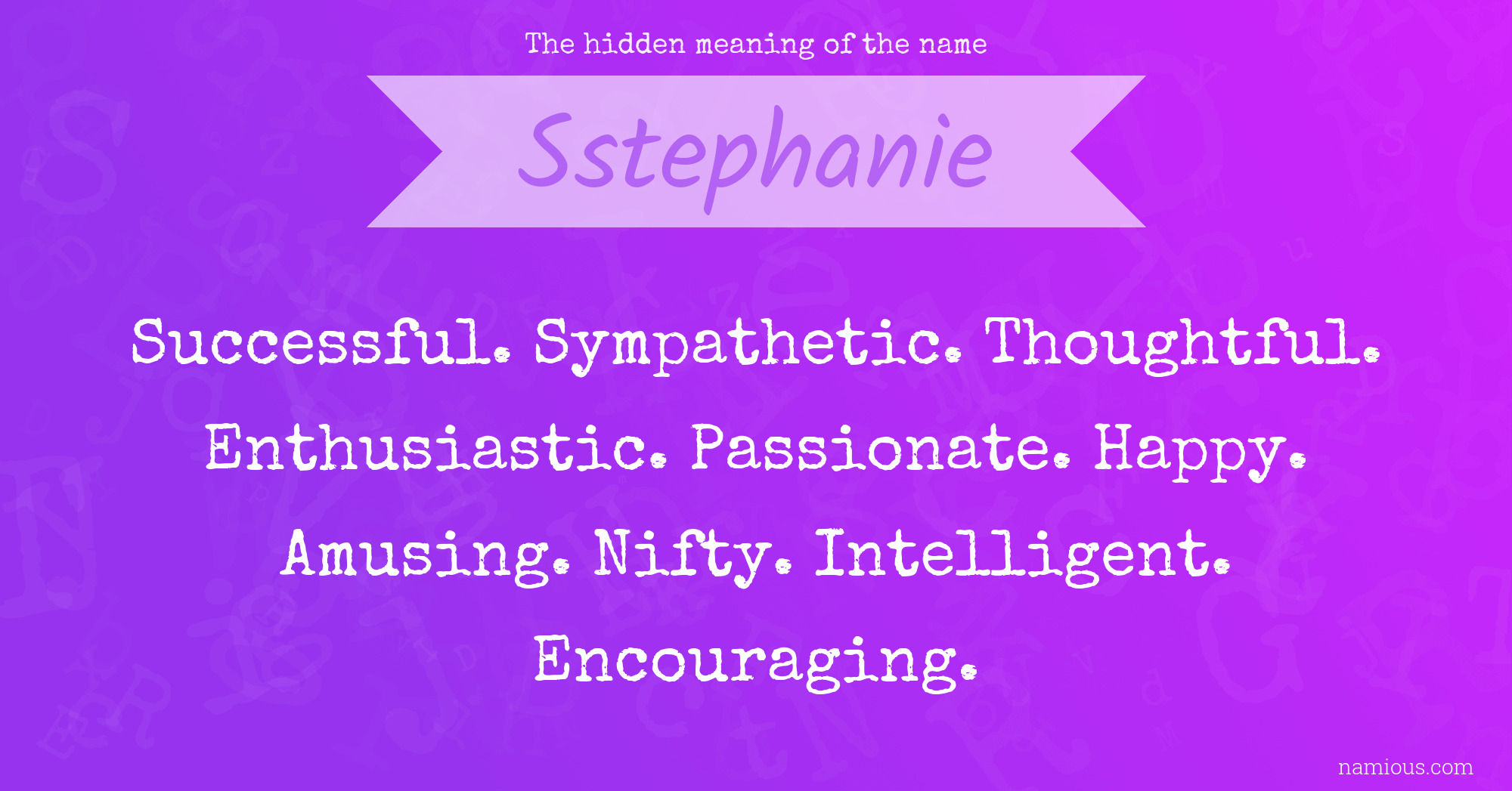 The hidden meaning of the name Sstephanie