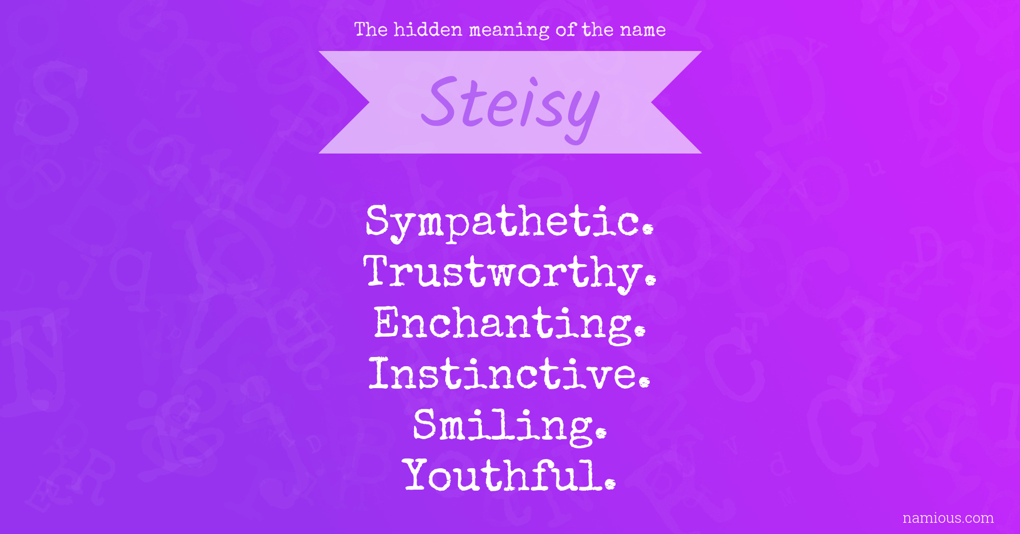 The hidden meaning of the name Steisy