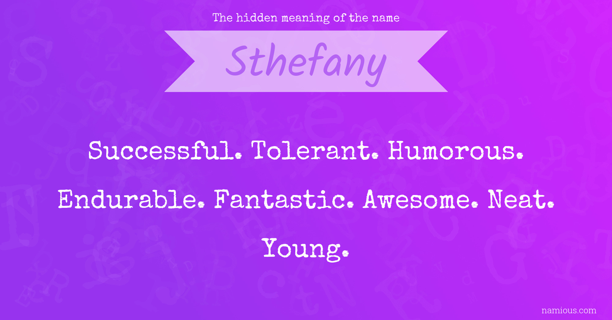 The hidden meaning of the name Sthefany