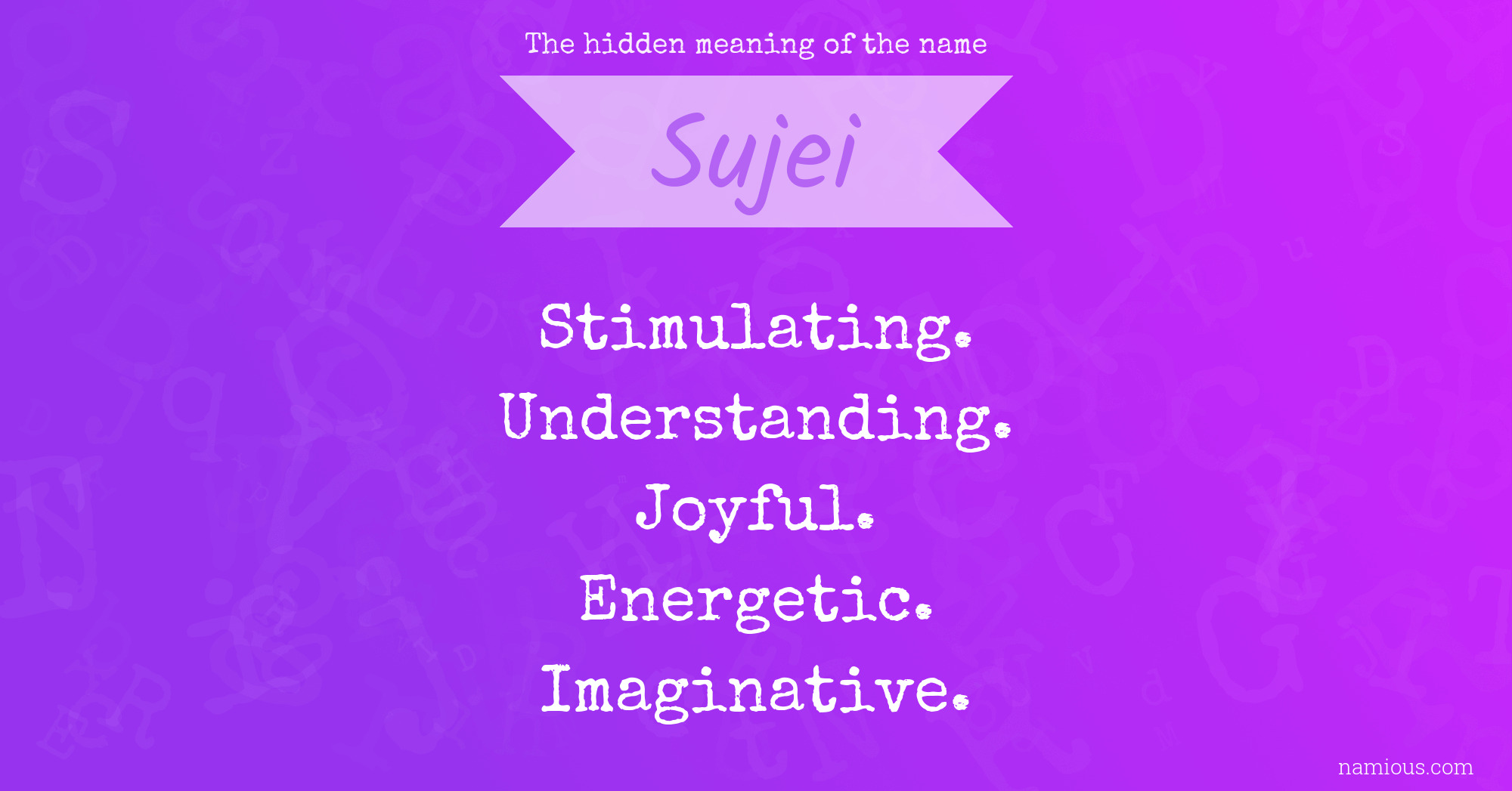 The hidden meaning of the name Sujei