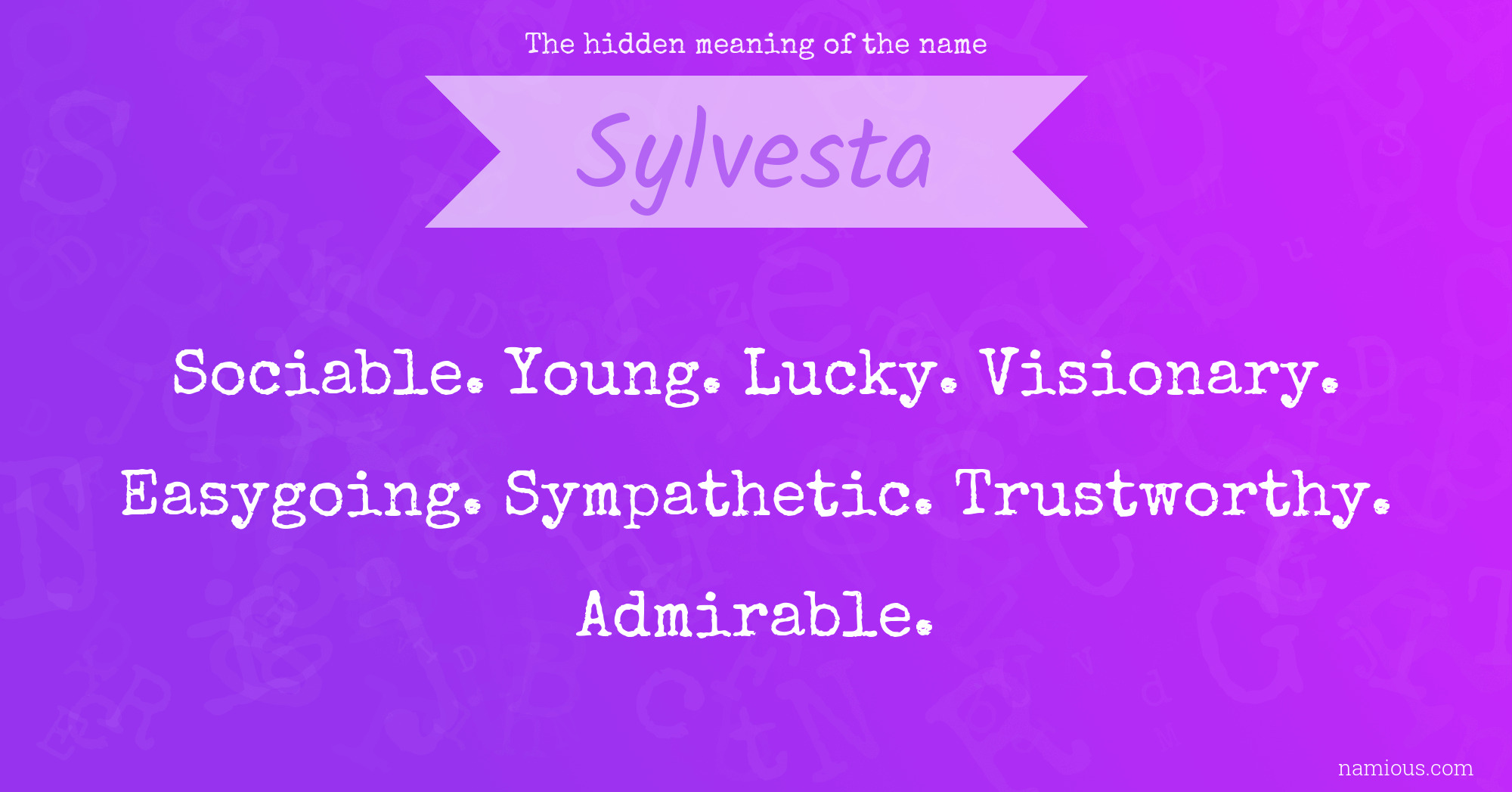 The hidden meaning of the name Sylvesta