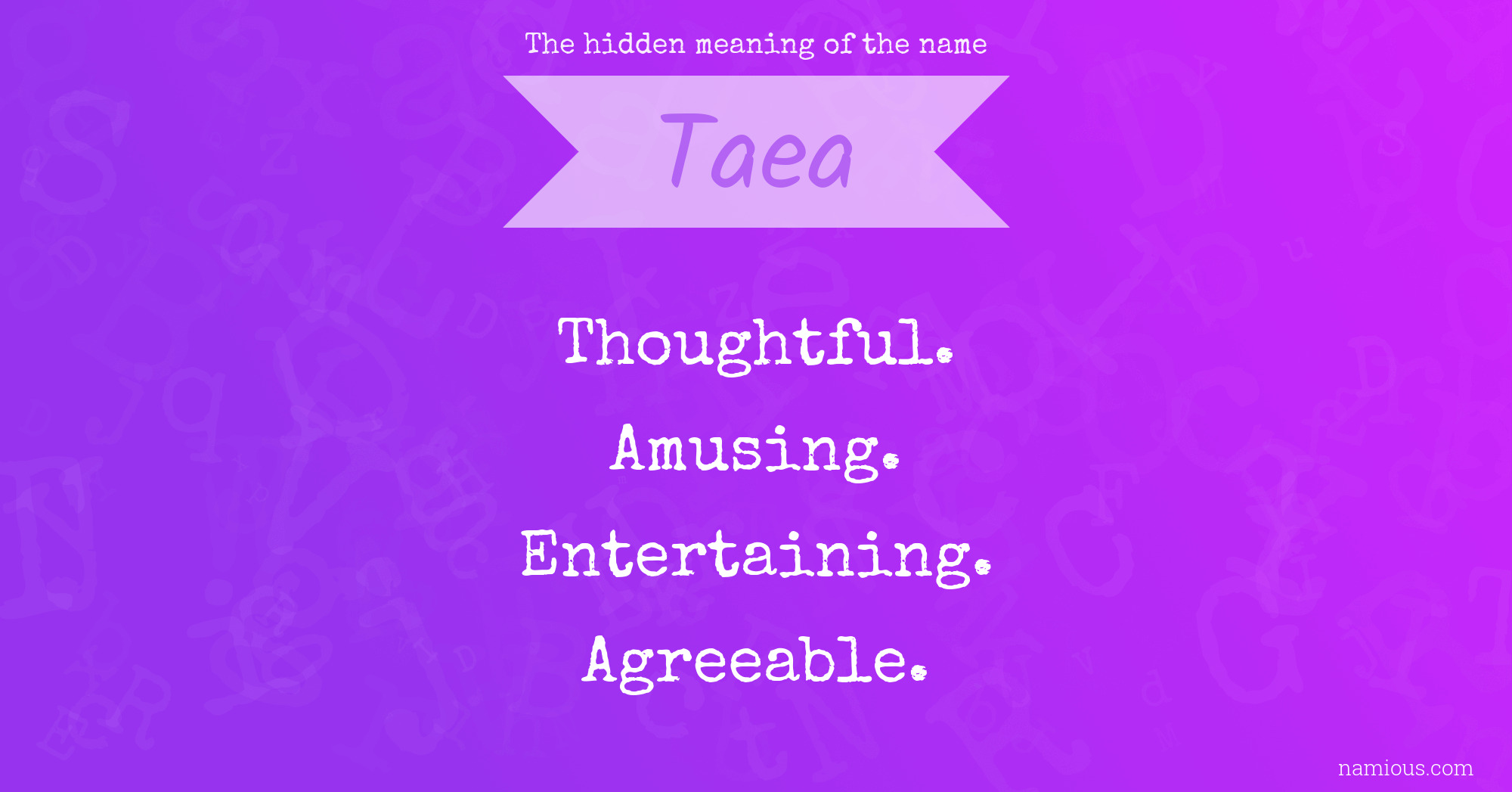 The hidden meaning of the name Taea