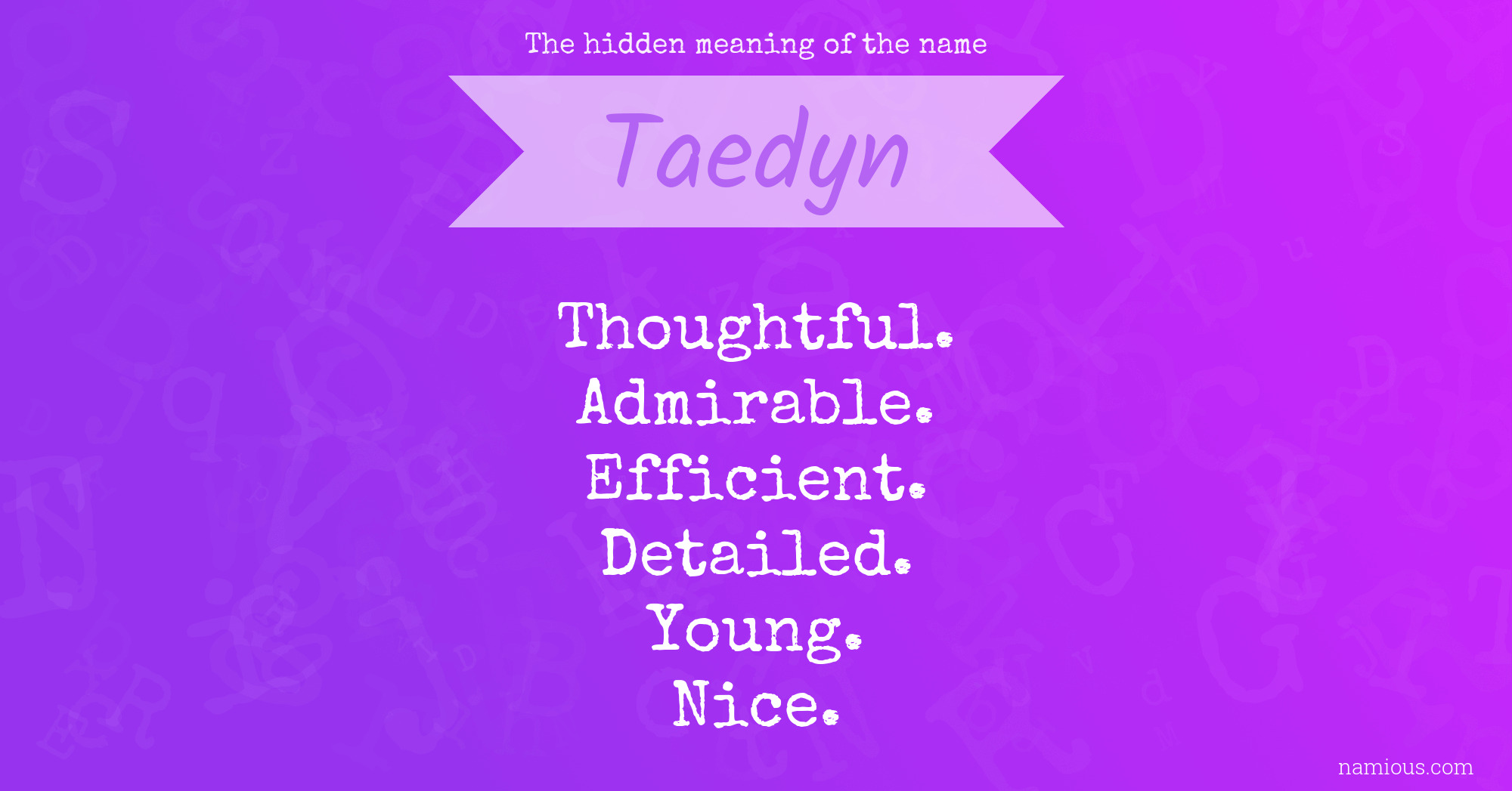 The hidden meaning of the name Taedyn