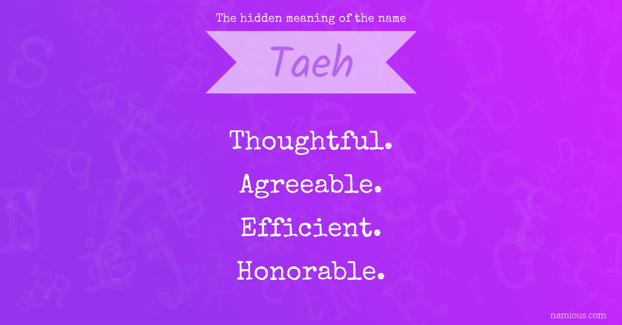 The hidden meaning of the name Taeh