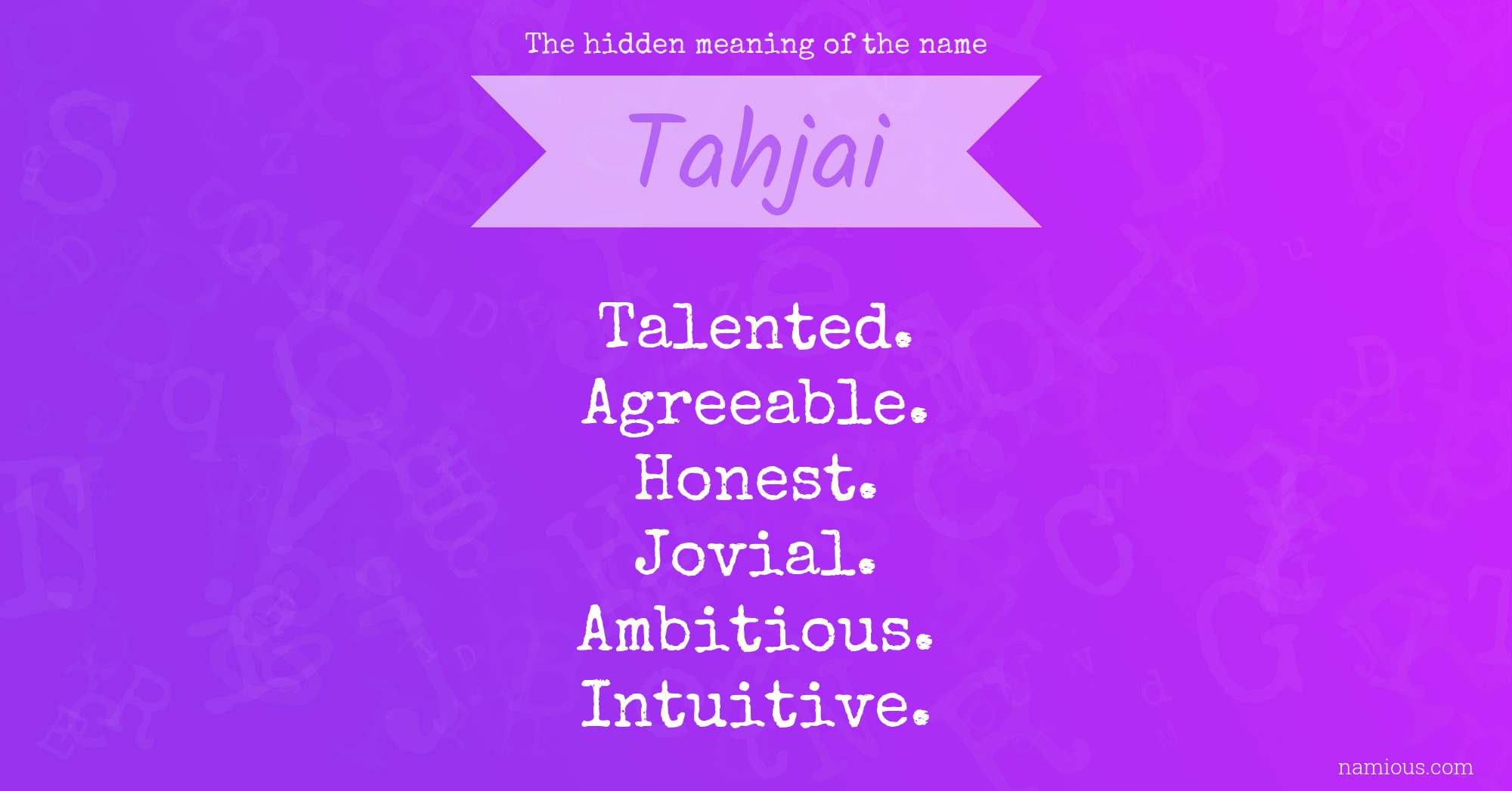 The hidden meaning of the name Tahjai