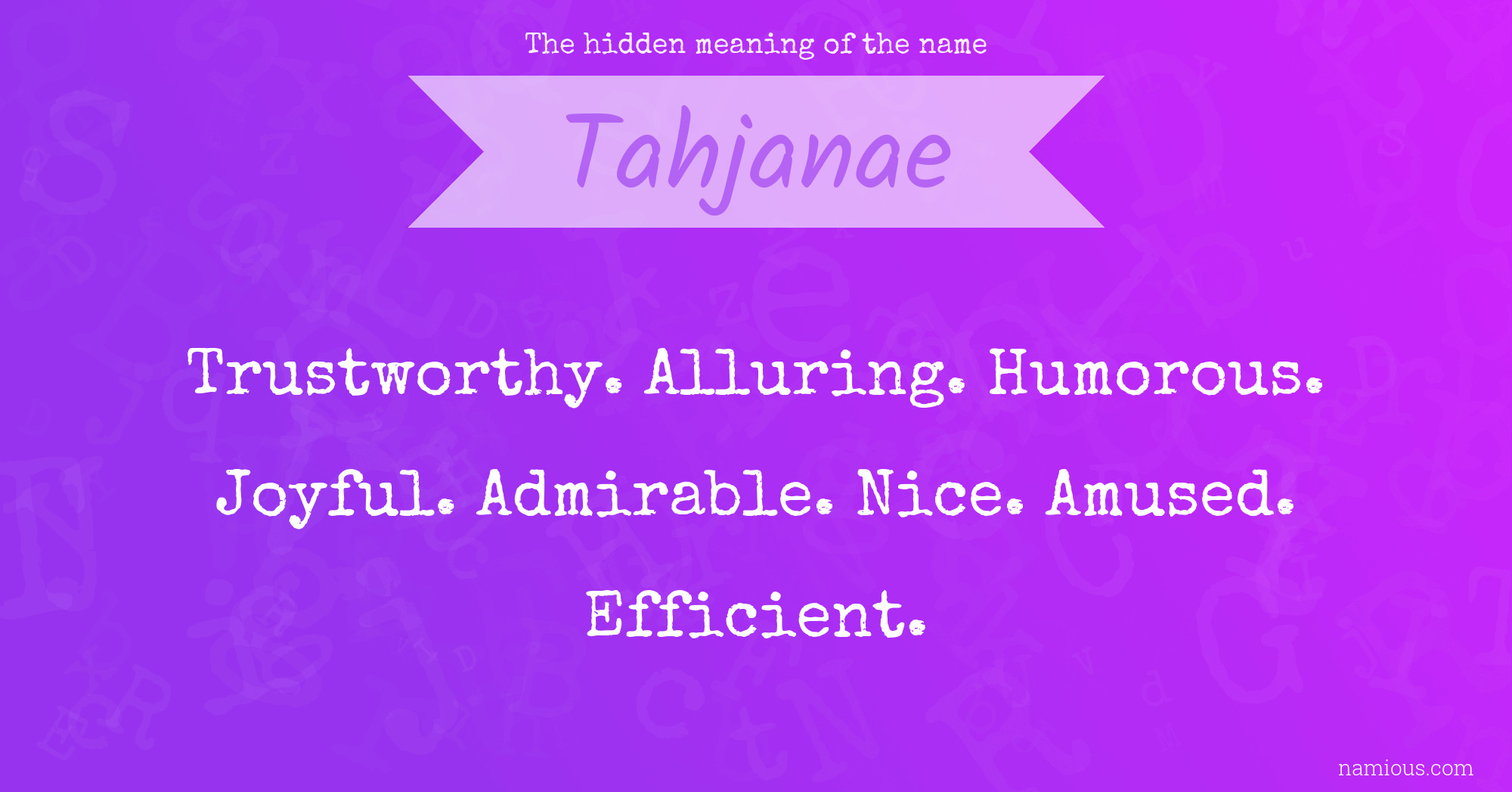 The hidden meaning of the name Tahjanae