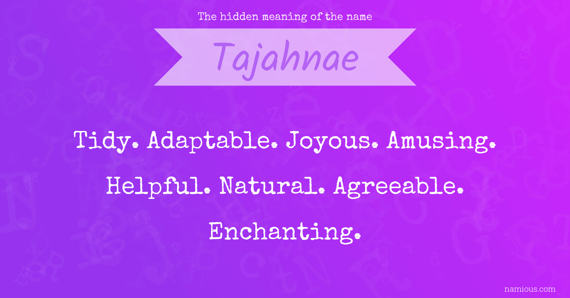 The hidden meaning of the name Tajahnae