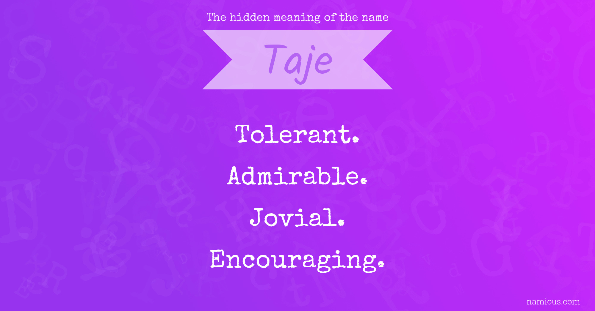 The hidden meaning of the name Taje