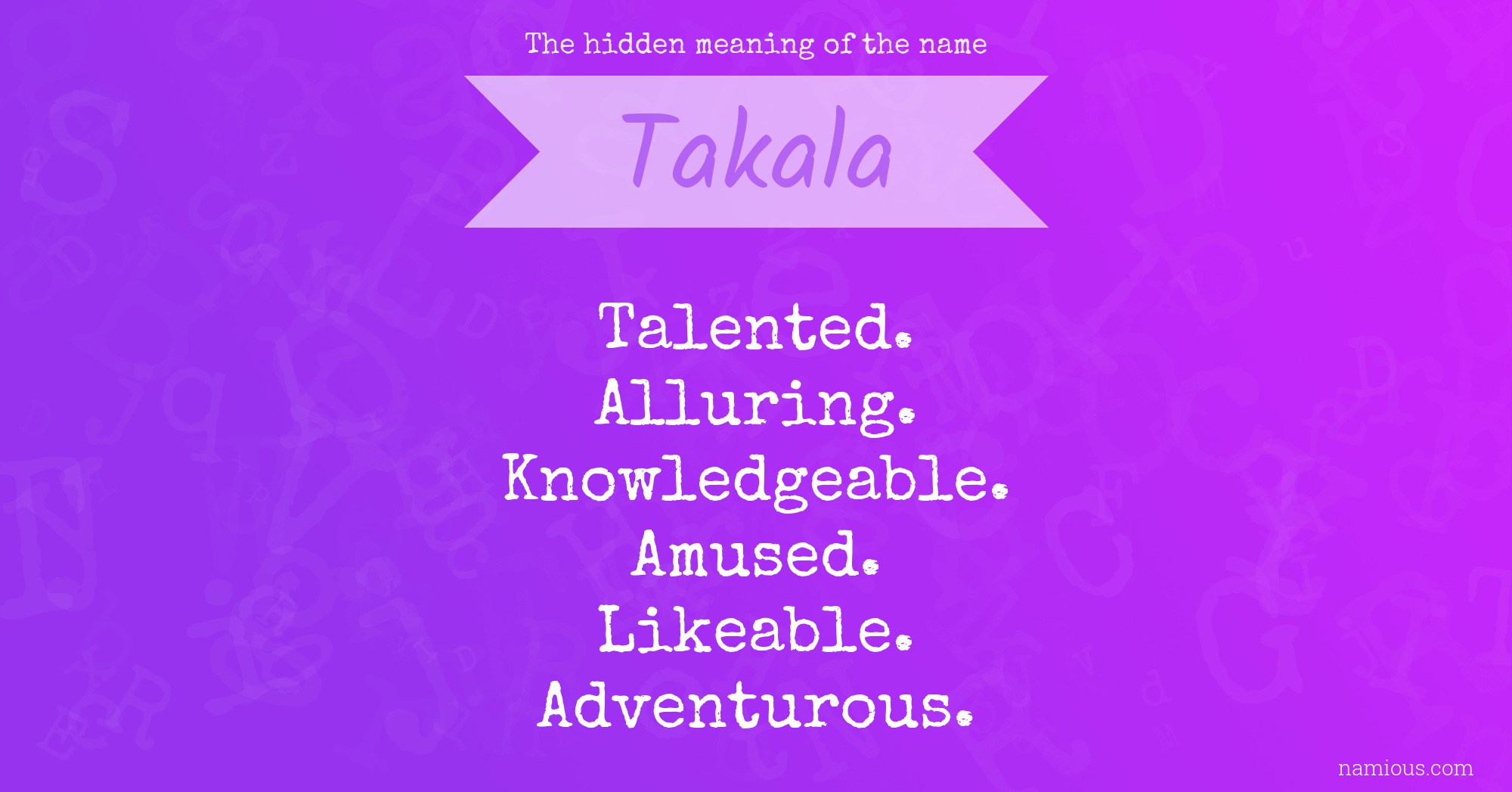 The hidden meaning of the name Takala