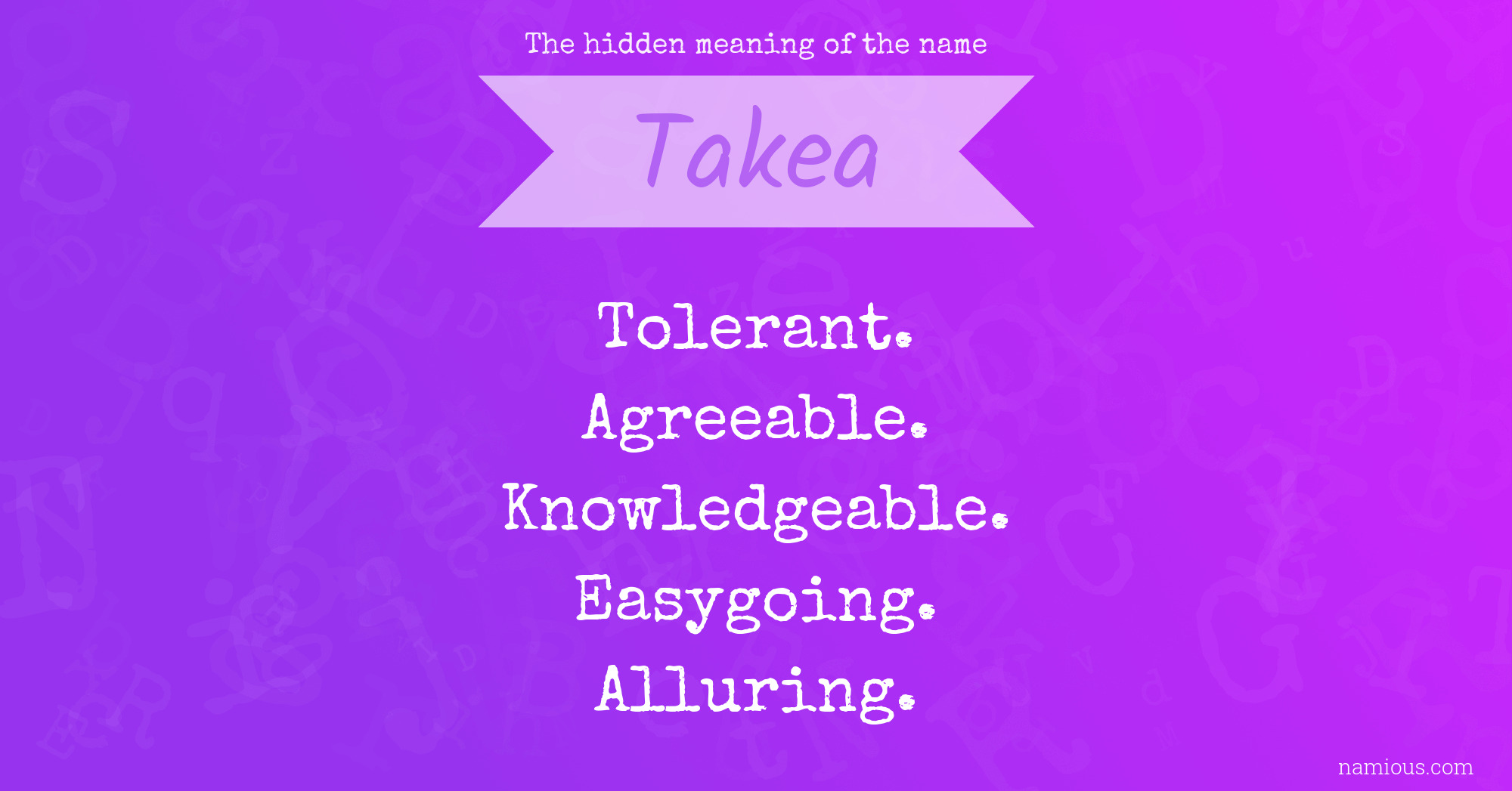 The hidden meaning of the name Takea