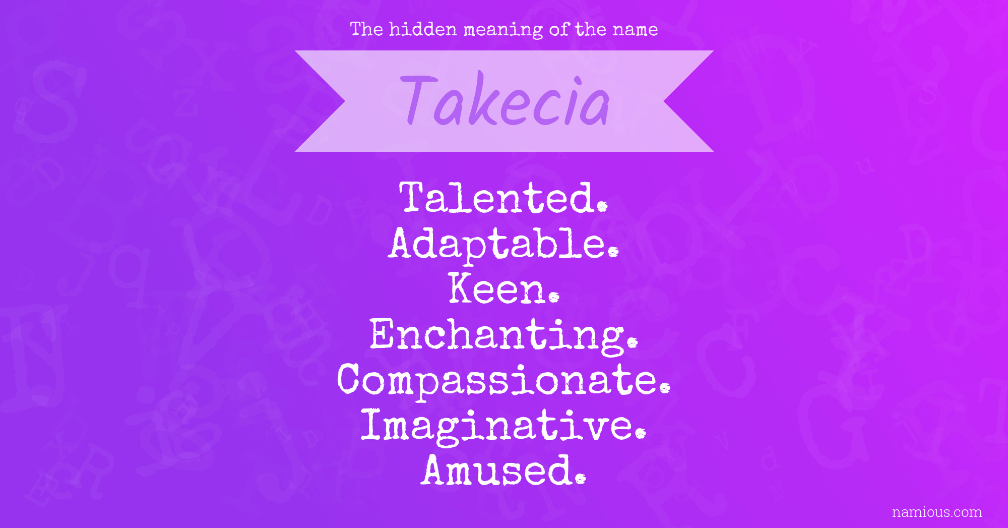 The hidden meaning of the name Takecia