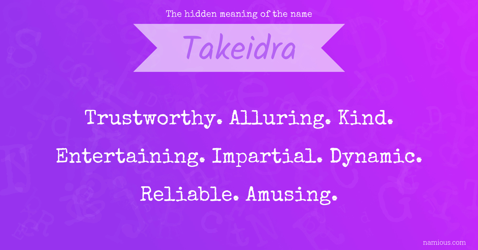 The hidden meaning of the name Takeidra