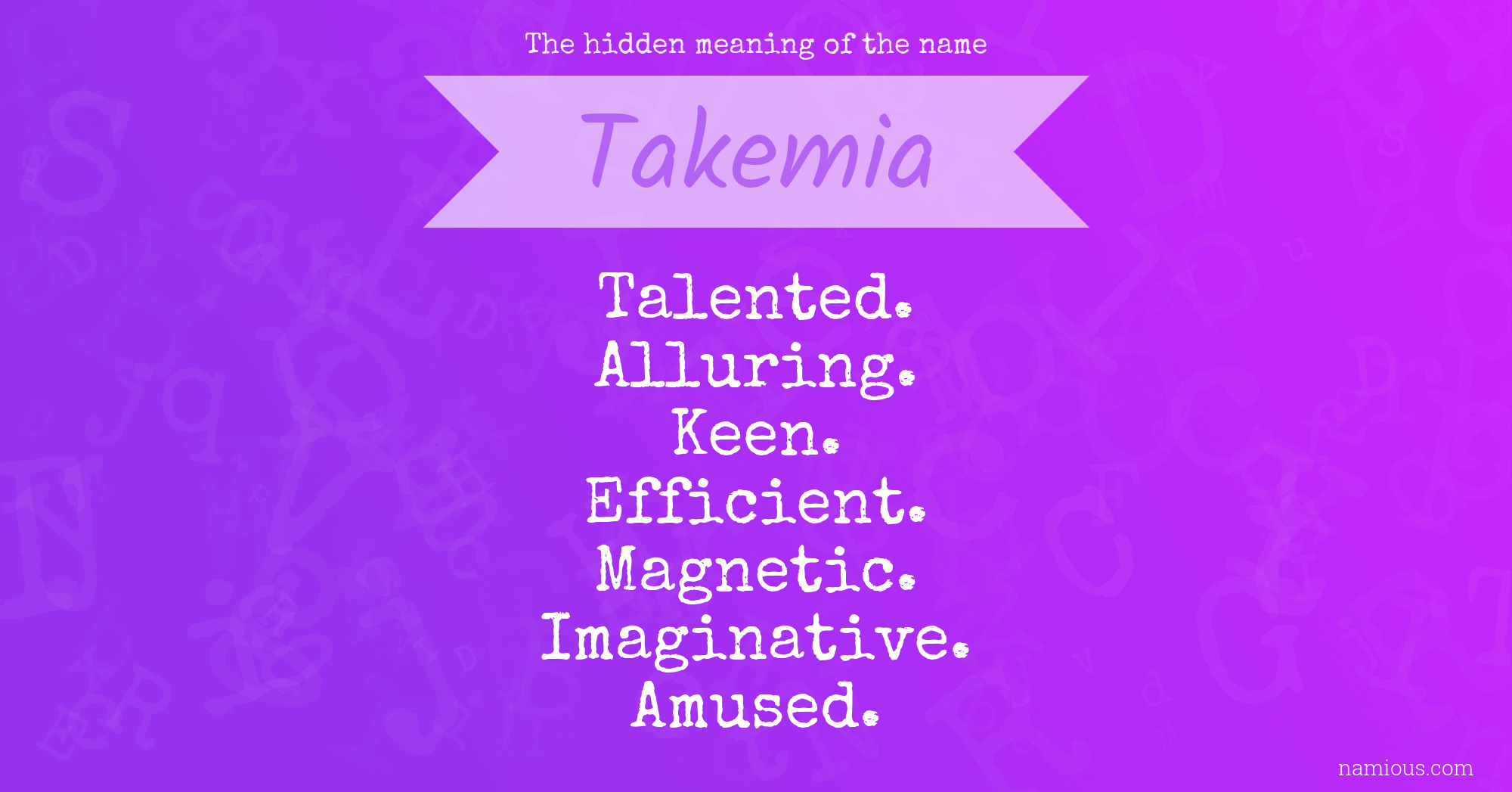 The hidden meaning of the name Takemia