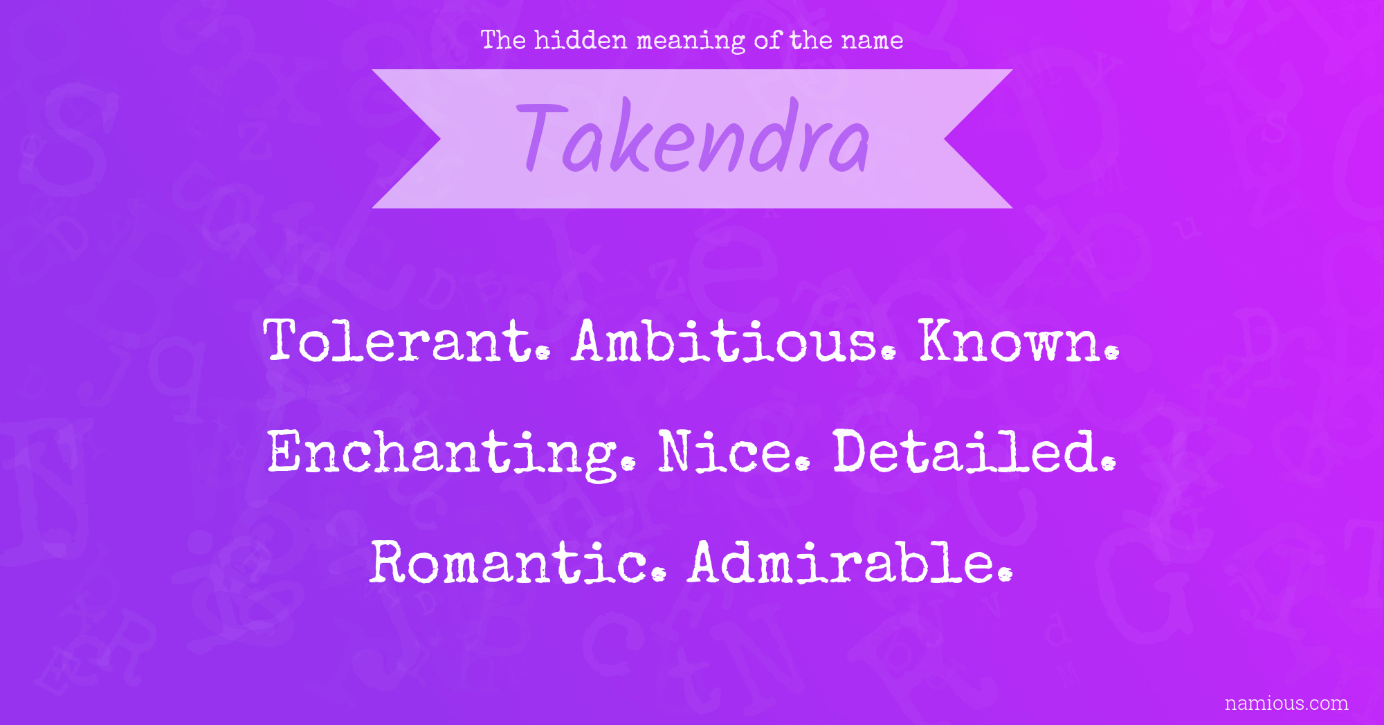 The hidden meaning of the name Takendra