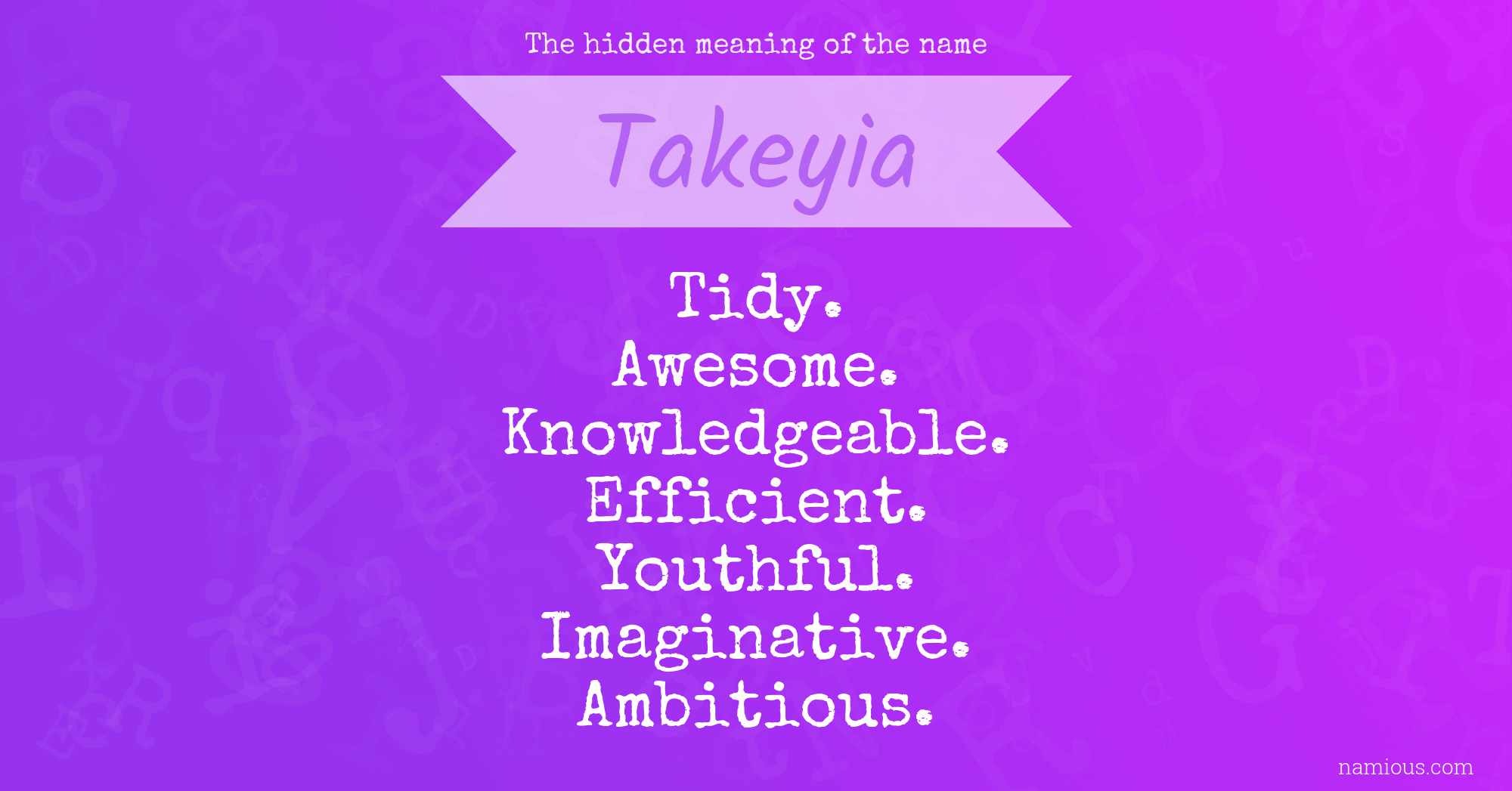 The hidden meaning of the name Takeyia